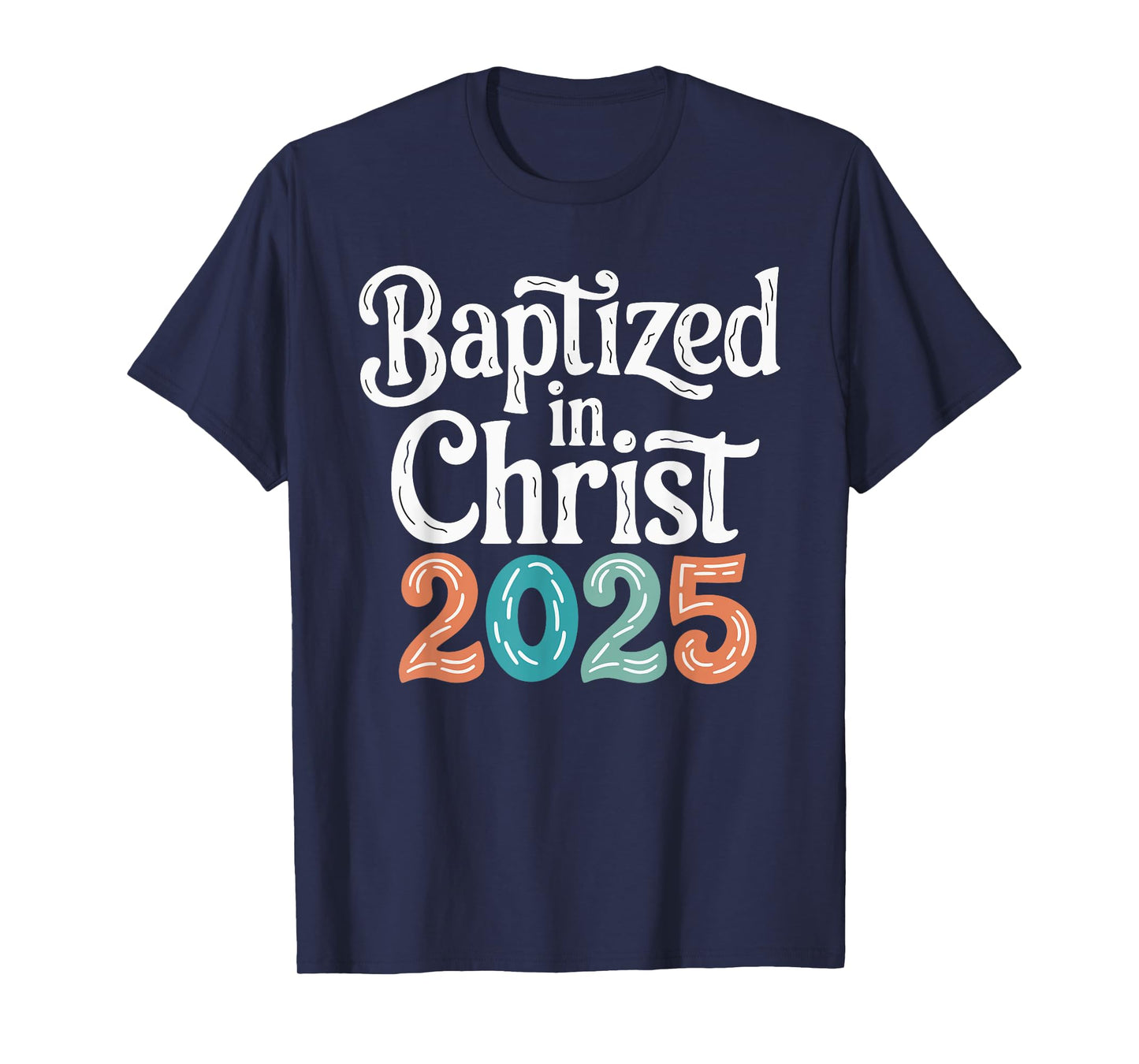 Baptized In Christ 2025 T-Shirt
