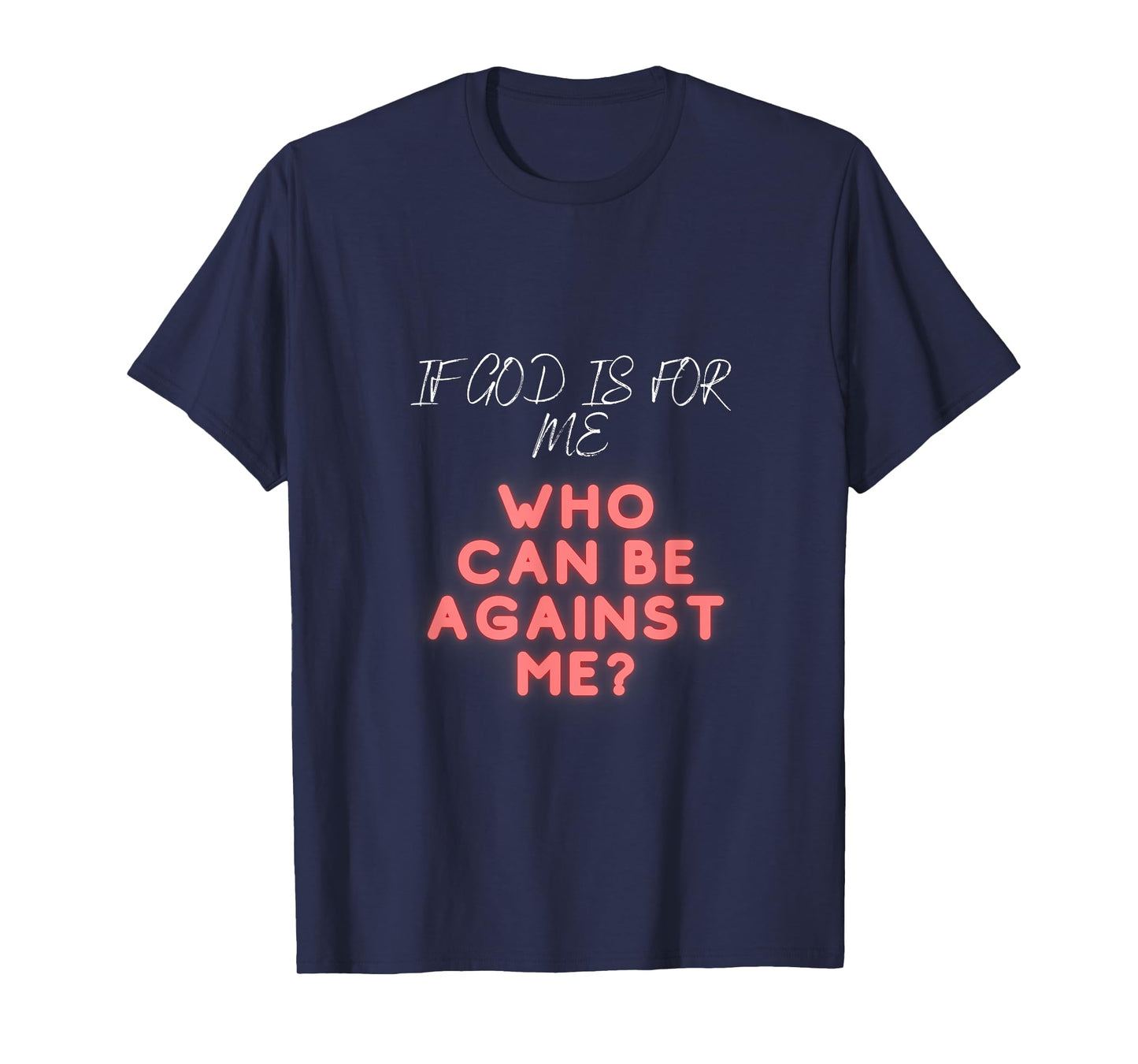 If god is for me who can be against me | religious Church T-Shirt