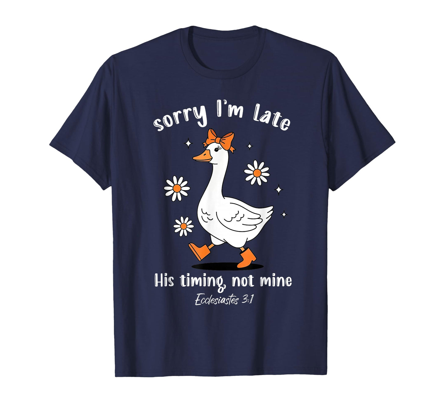 Sorry I'm Late His-Timing Not Mine Christian Goose Bible T-Shirt