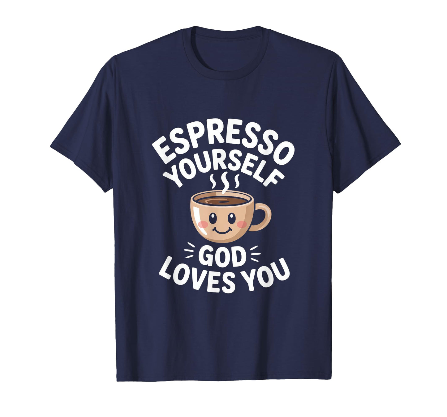 Espresso Yourself God Loves You Christian T-Shirt