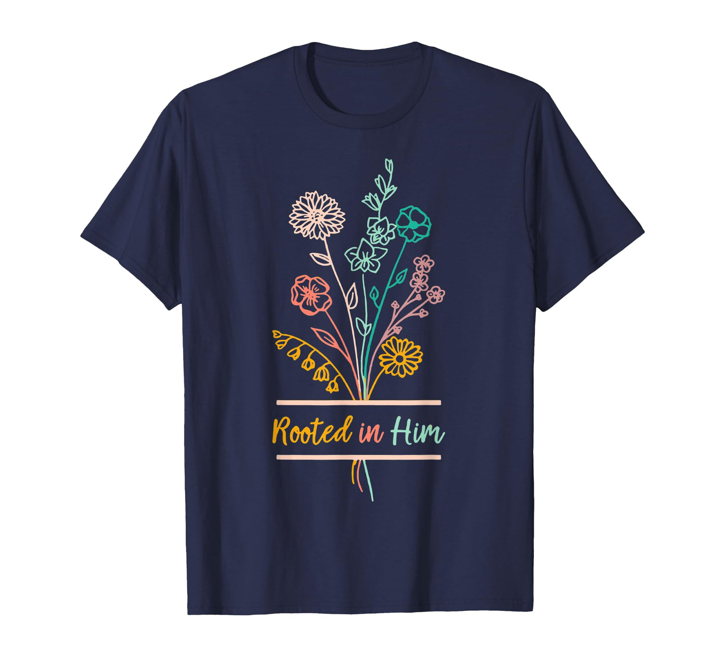 Rooted In Him Colossians 26-7 Christian Floral Graphic Faith T-Shirt