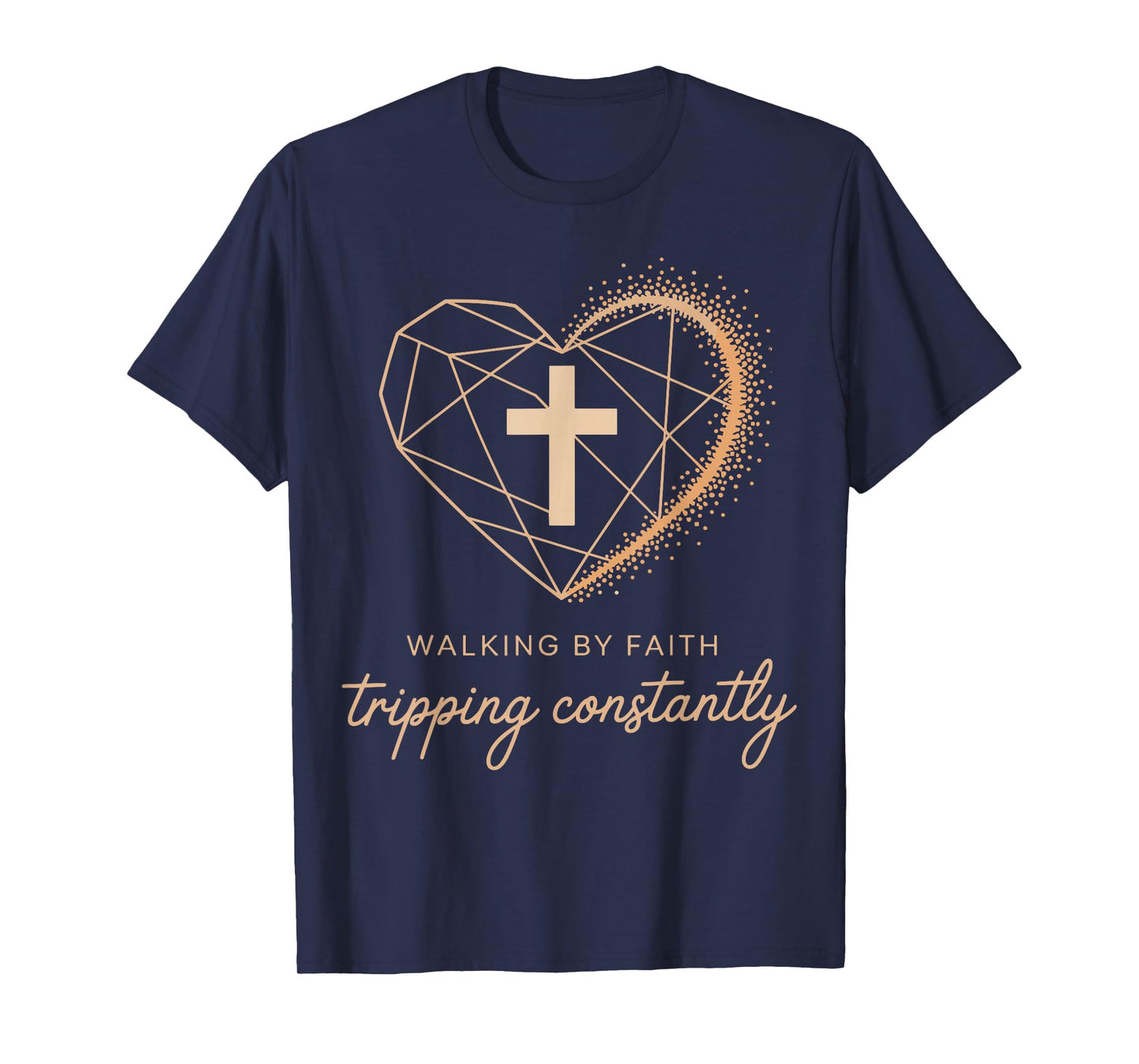 Walking by Faith Tripping Constantly Funny Christian Faith T-Shirt