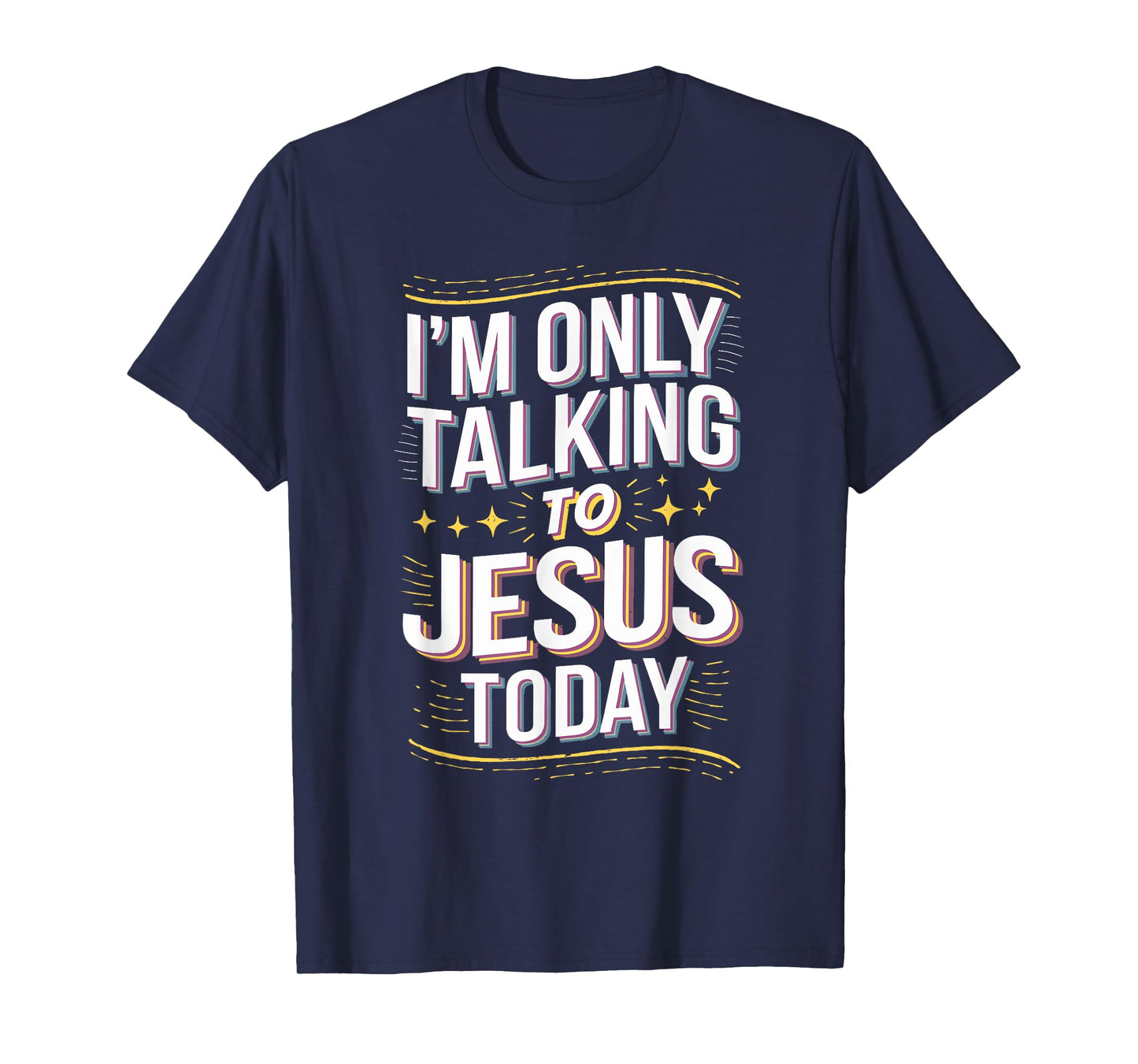 I'm Only Talking to Jesus Christian Gift T-Shirt
