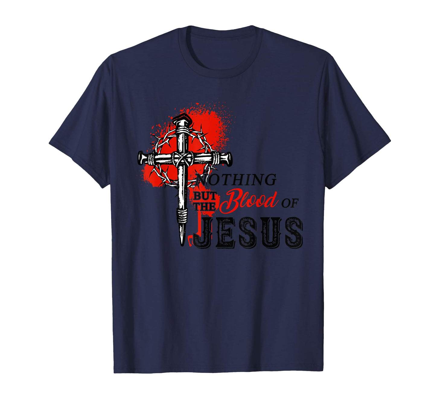 Christian Nothing But The Blood of Jesus T-Shirt