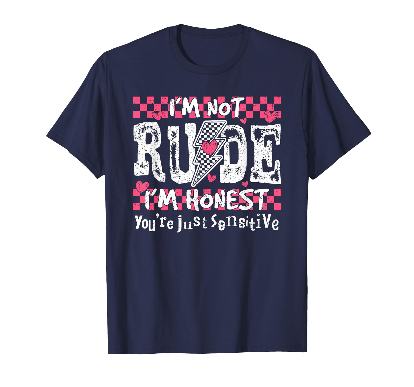 I'm Not Rude I'm Honest You're Just Sensitive T-Shirt