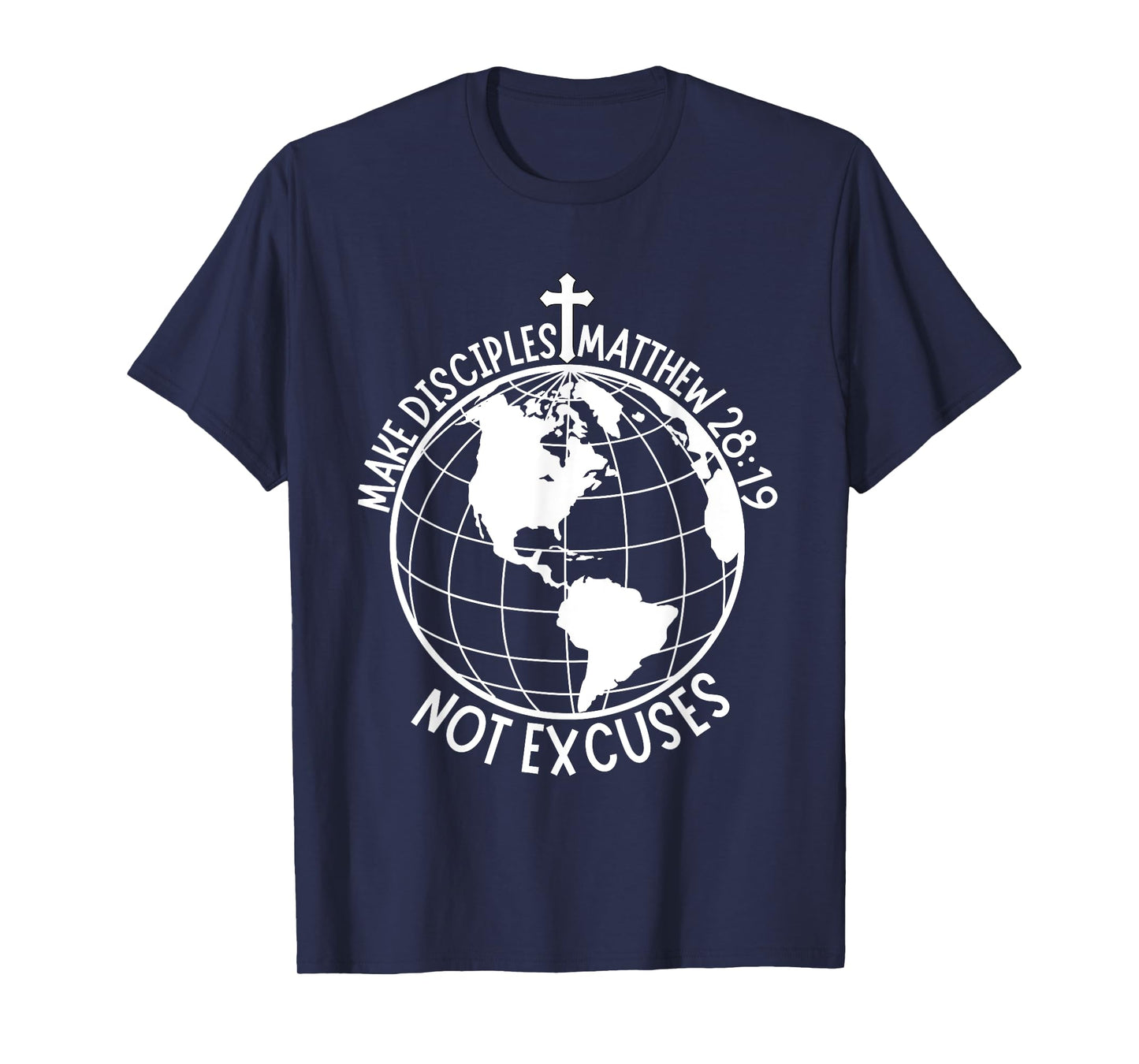 Make Disciples Not Excuses Christian Faith Bible Verse T-Shirt