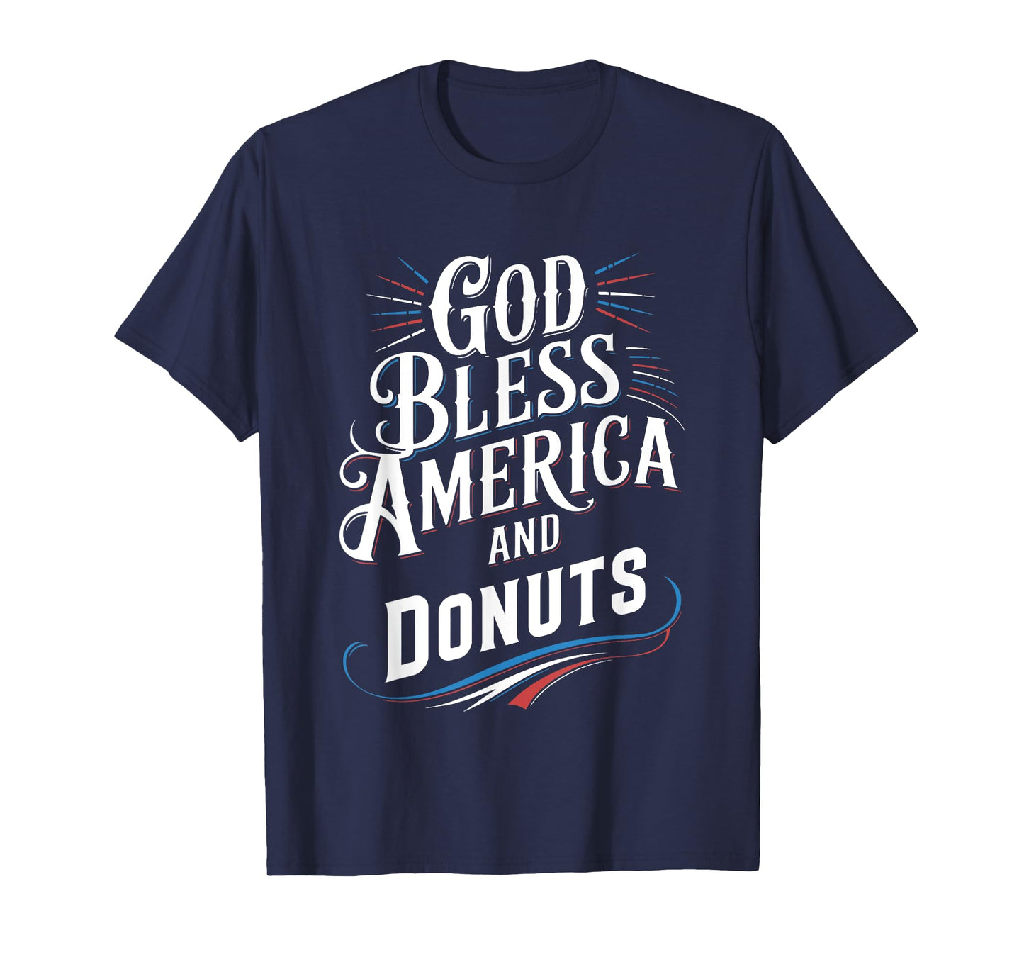 God Bless America and Donuts Patriotic Dessert Pride T-Shirt