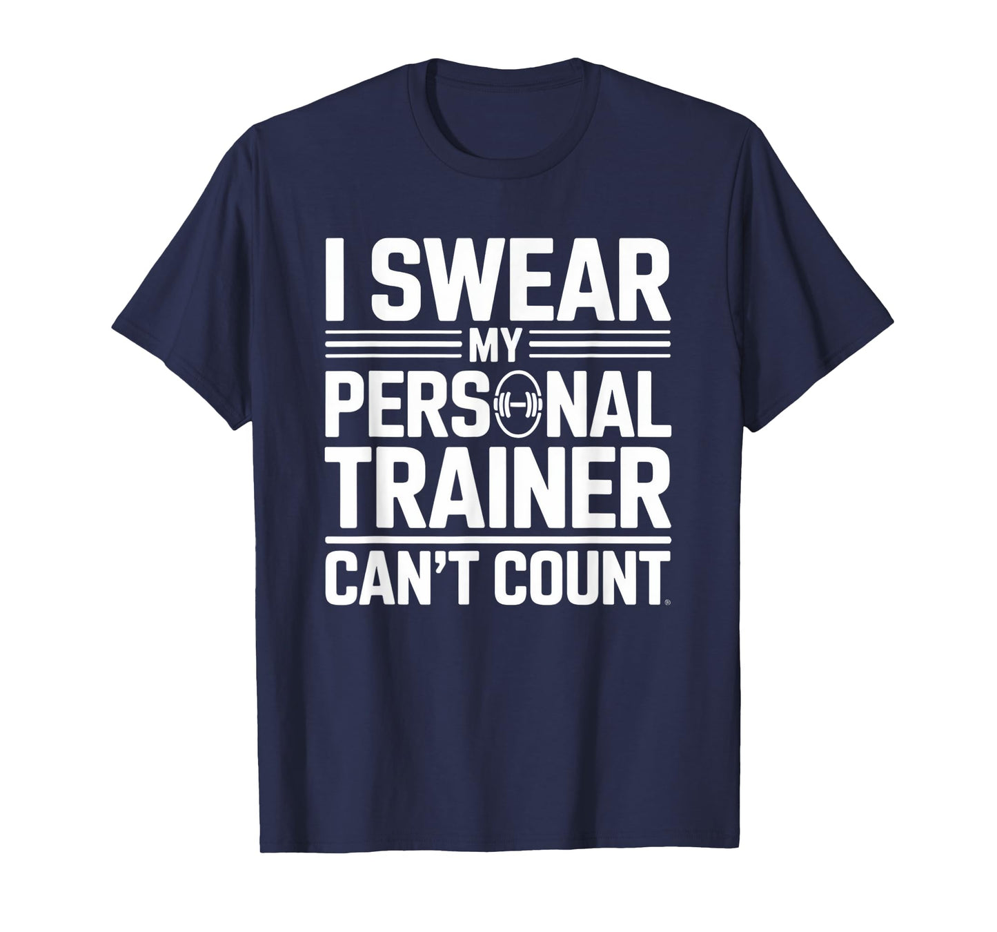 I Swear My Personal Trainer Can’t Count Funny Lifting Quote T-Shirt