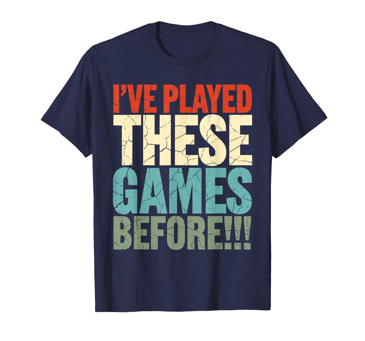 Retro I’ve Played These Games Before Funny Quote T-Shirt
