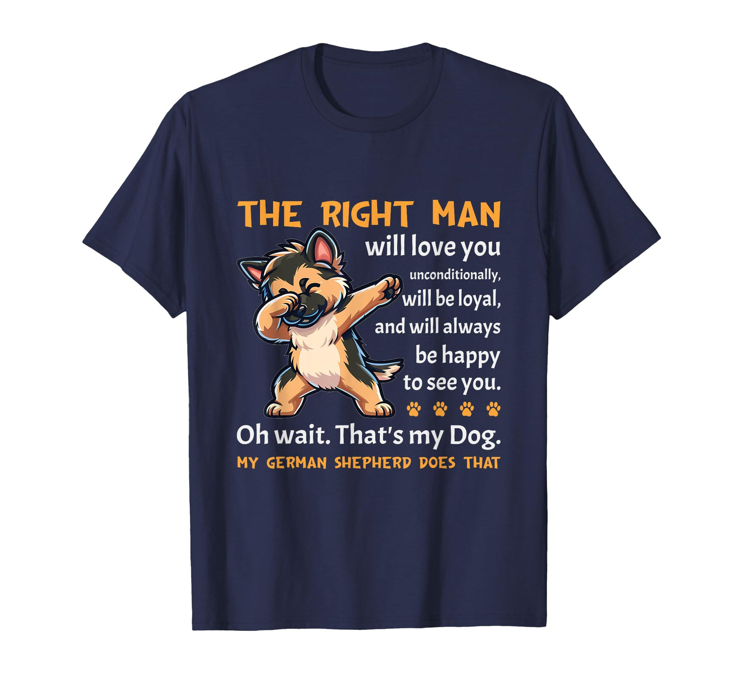 German Shepherd Funny Dog Lover Quote German Shepherd T-Shirt