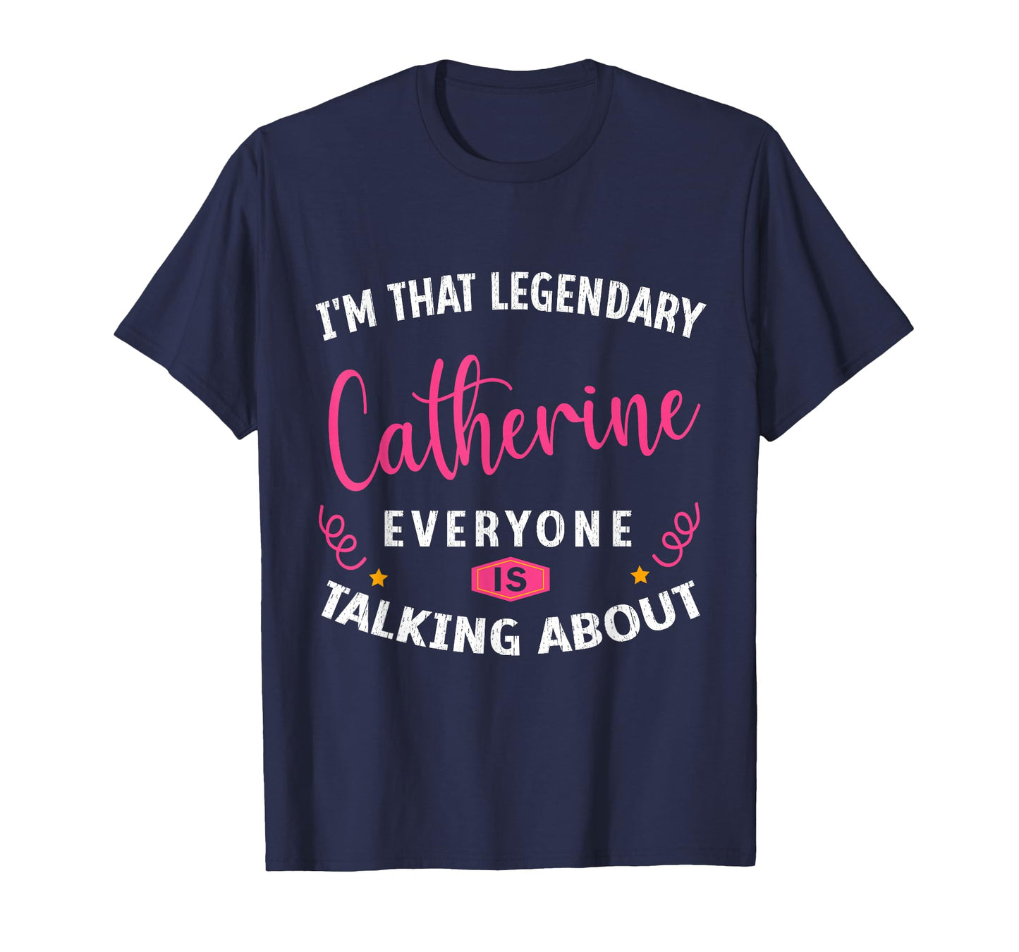 Legendary Catherine First Name Funny Quote For Catherine T-Shirt