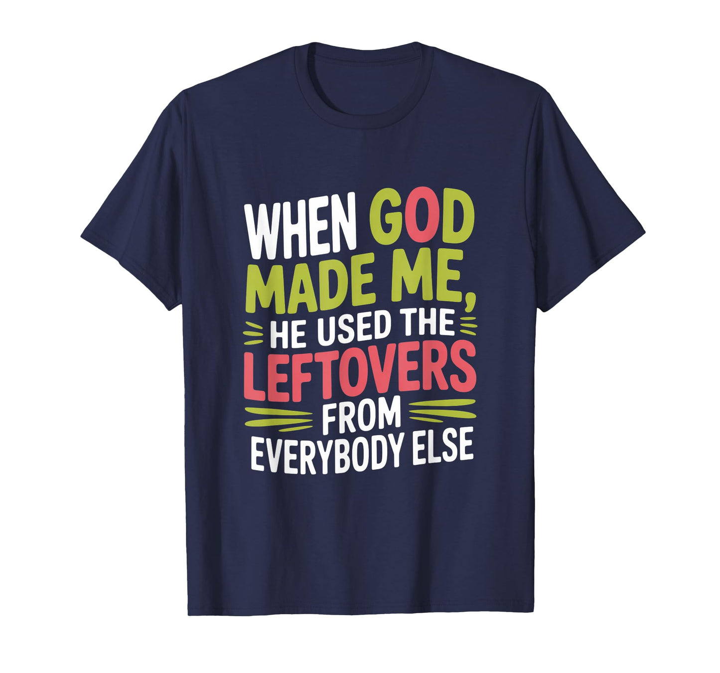 When God Made Me Used Leftovers Humor T-Shirt