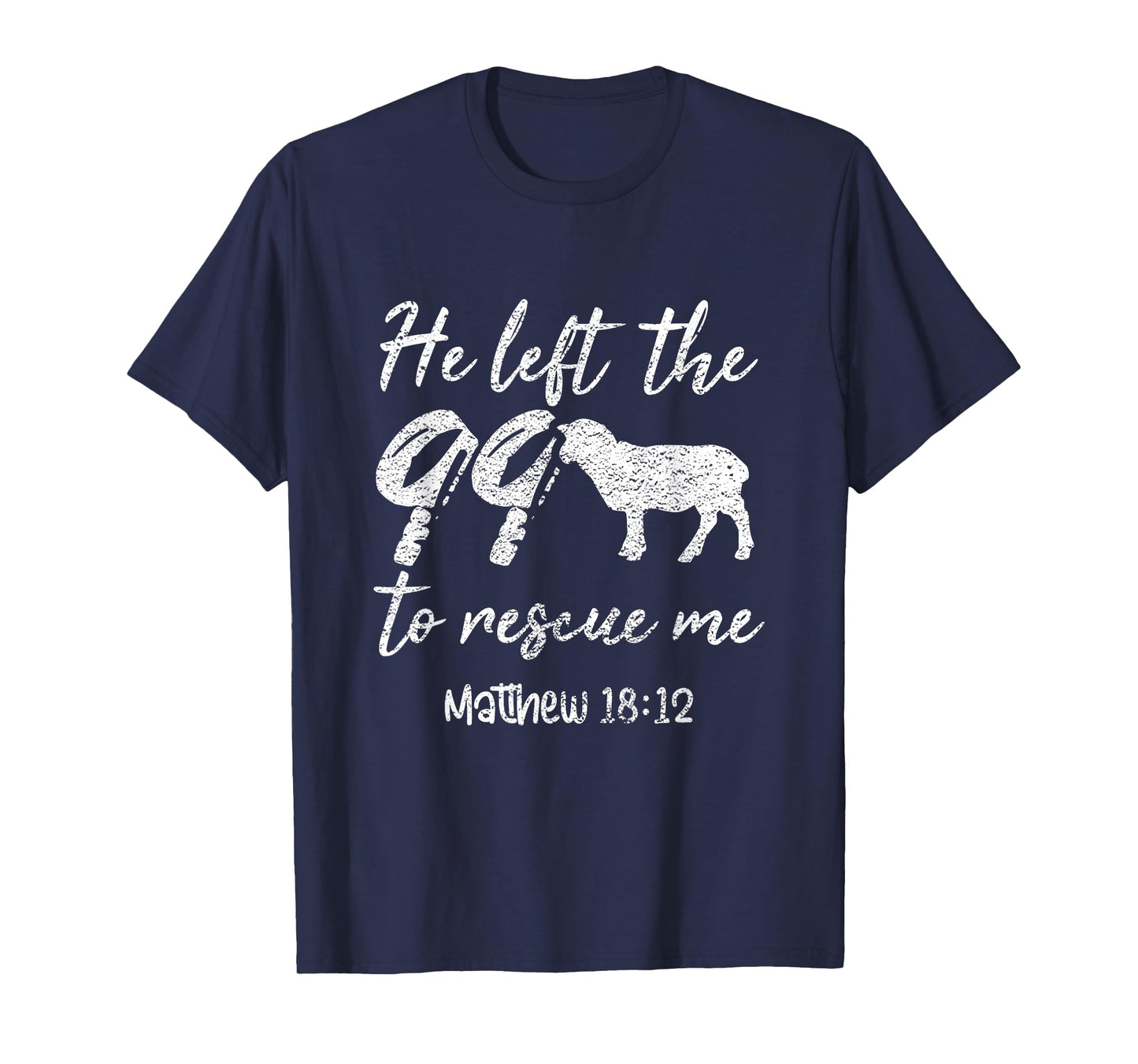 He Left The 99 To Rescue Me Matthew 18:12 Lamb Christian T-Shirt