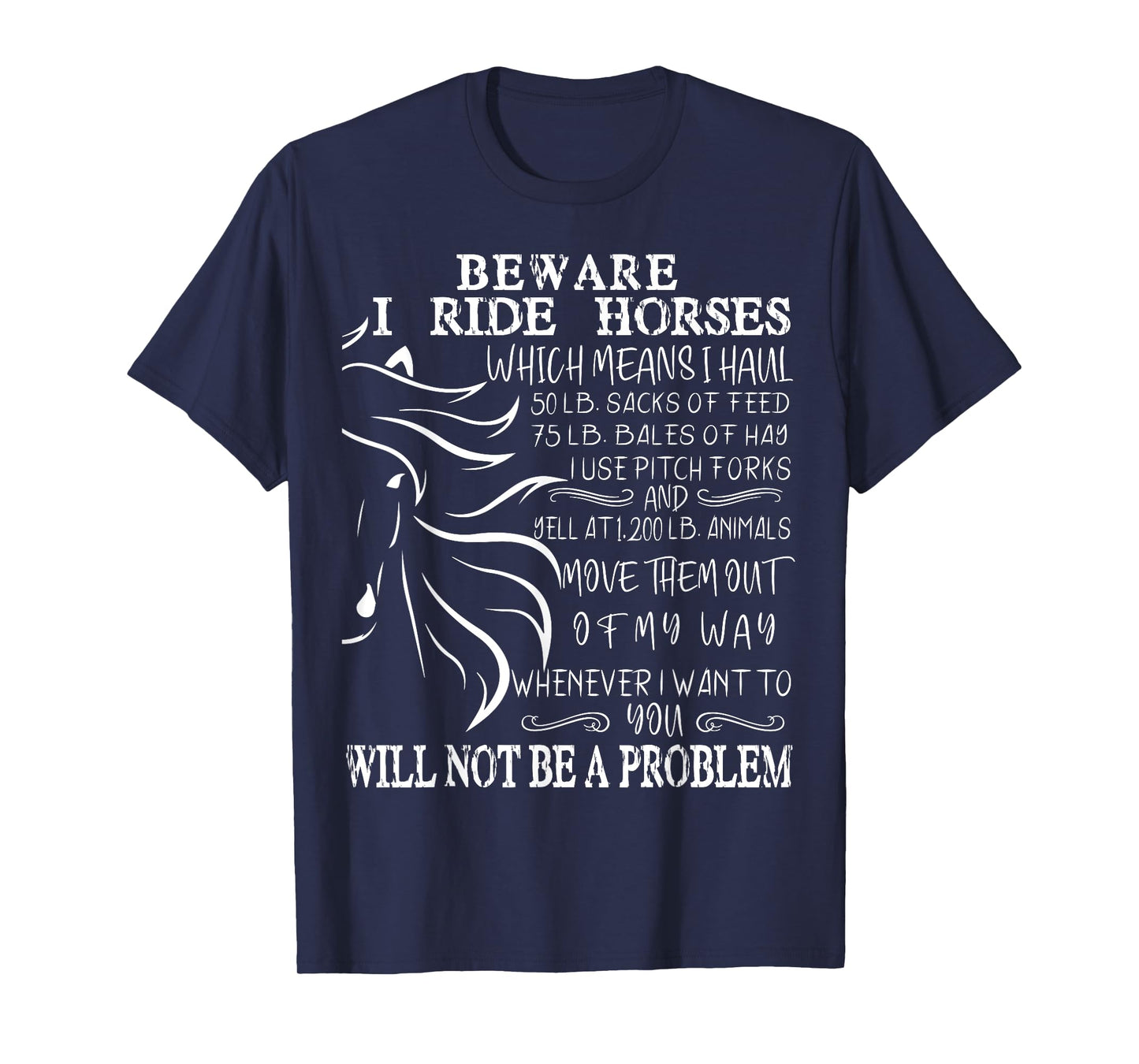 Beware I Ride Horses You Will Not Be A Problem, Funny Horse T-Shirt