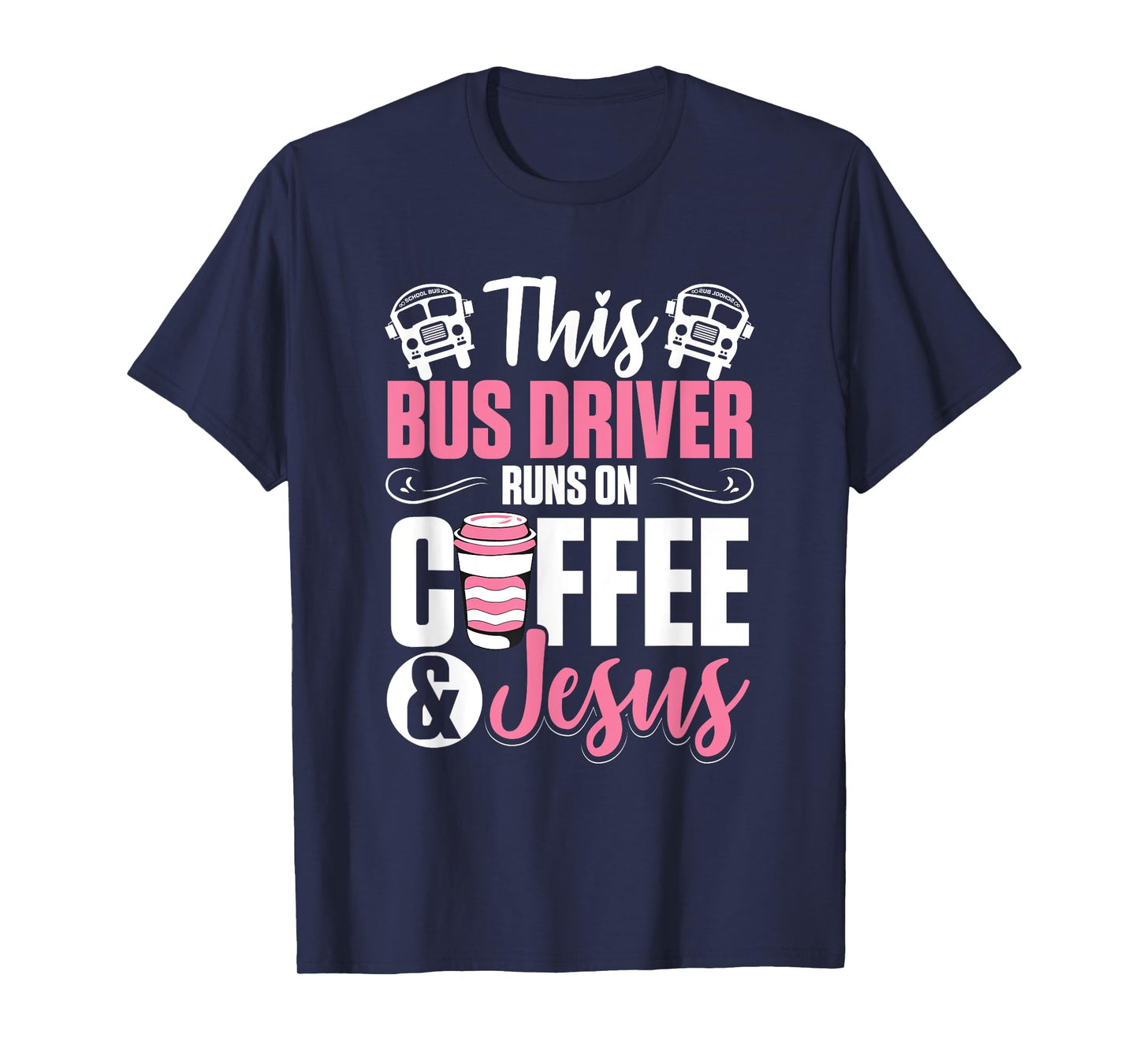 Women School Bus Driver Bus Driver Runs On Coffee And Jesus T-Shirt