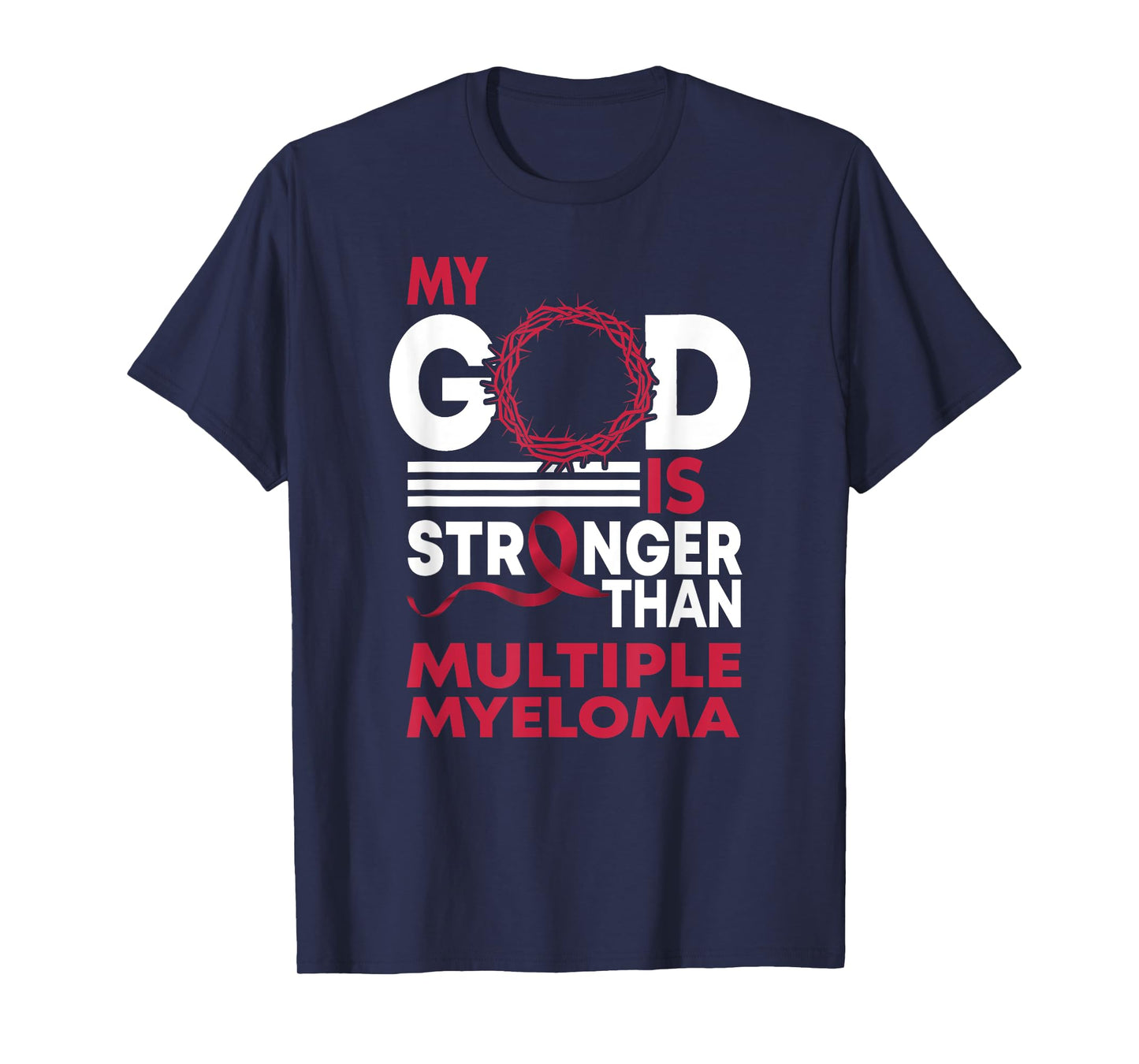 Faith My God Is Stronger Than Multiple Myeloma Awareness T-Shirt