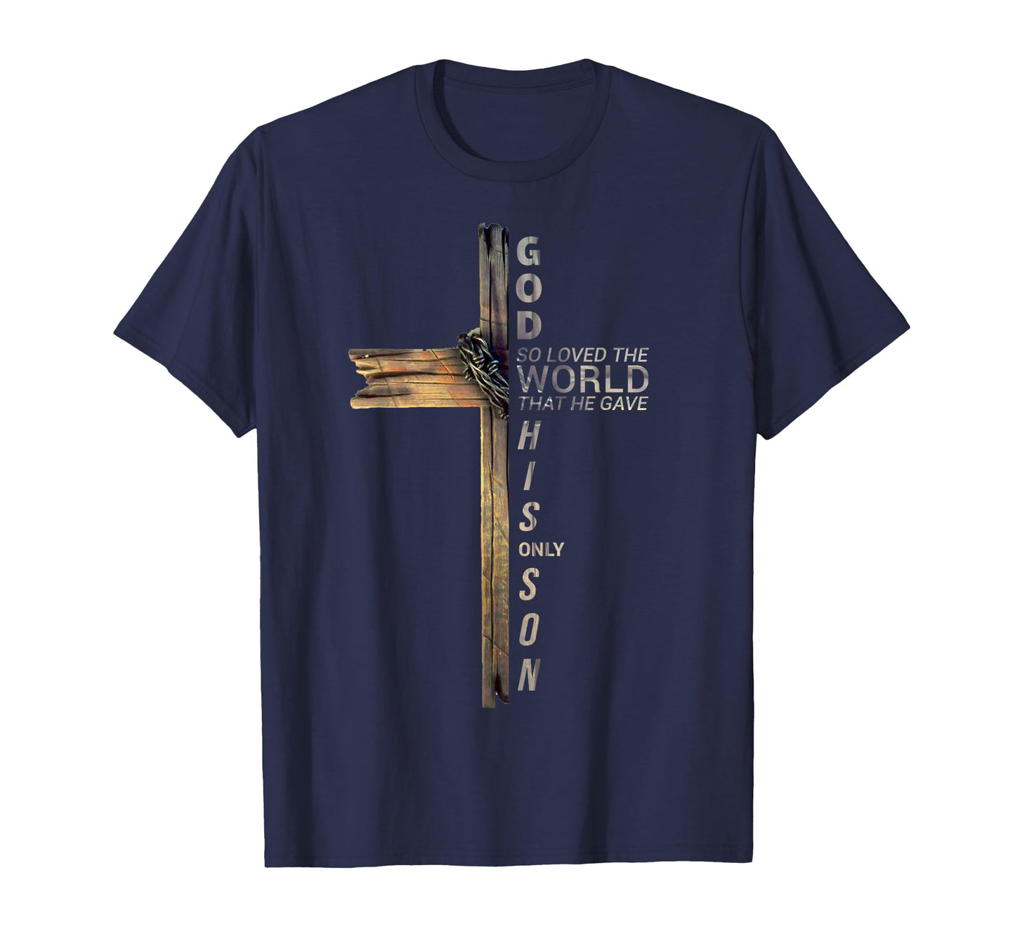 God Loved The World Gave His Only Son Cross Bible T-Shirt