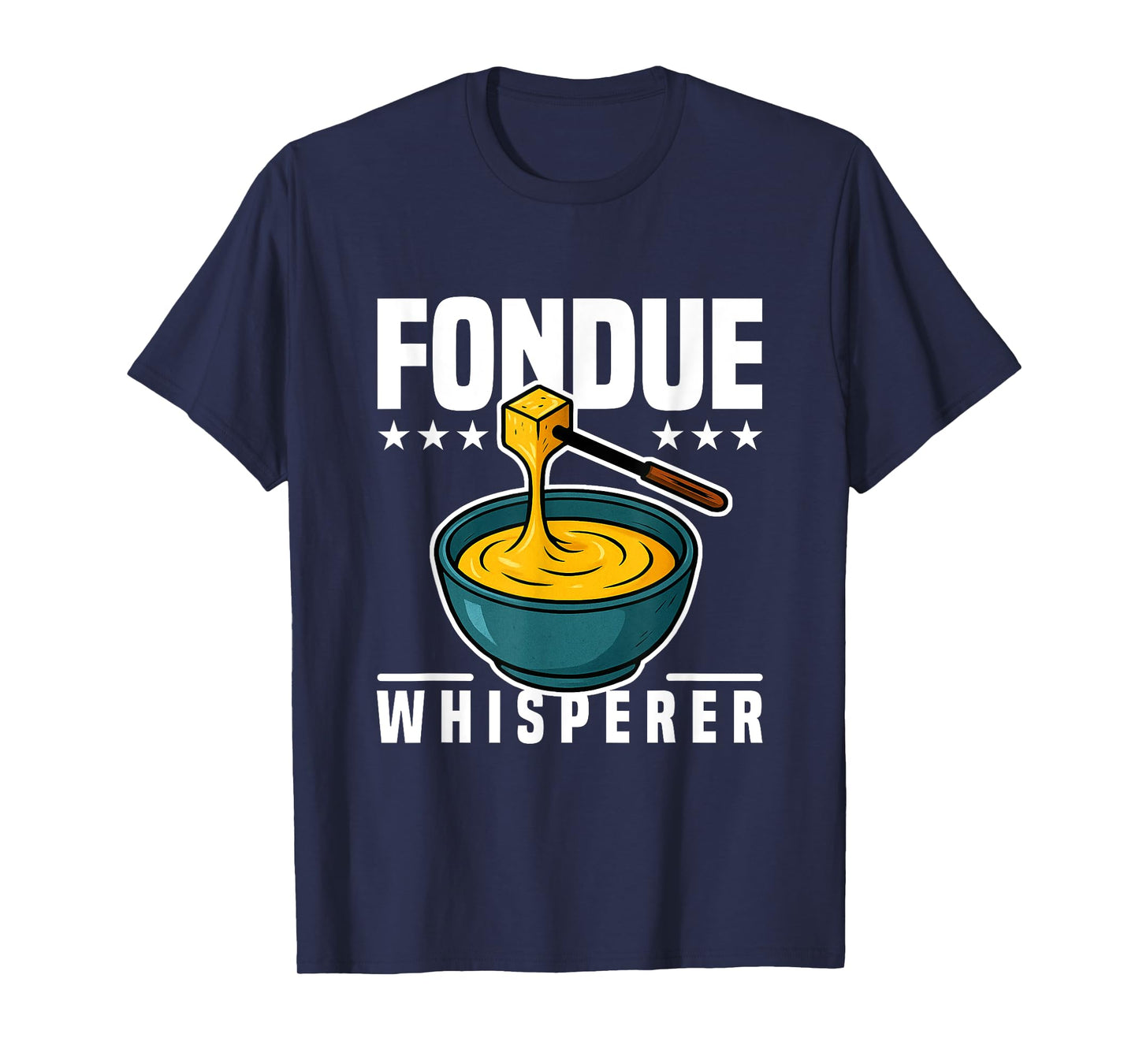 Cooking Jokes Funny Cheese Party Ideas The Fondue Whisperer T-Shirt