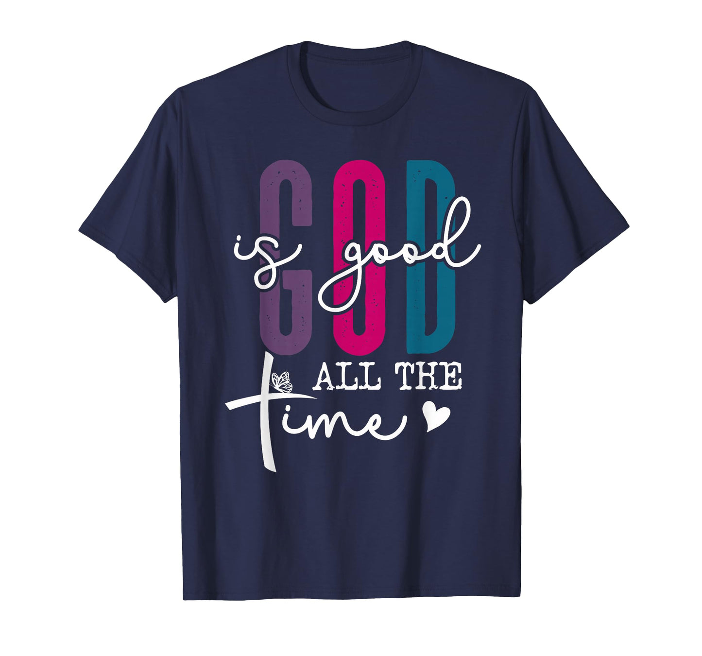 God is Good All The Time Pink Christian Bible Verse Jesus T-Shirt