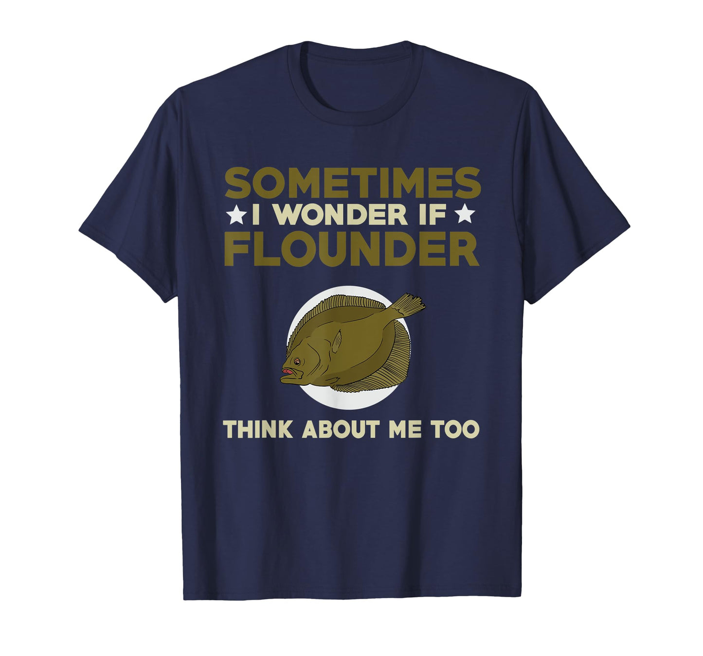 Funny Flounder Fishing Quote Love Saltwater Flatfish T-Shirt