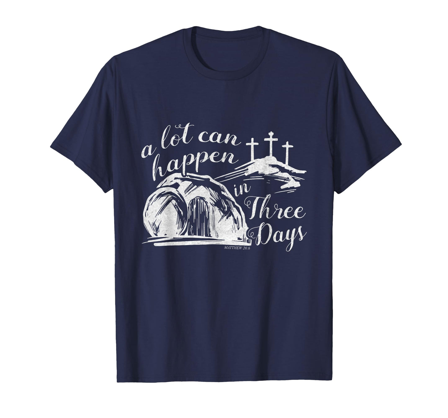A Lot Can Happen In Three Days Easter Resurrection Christian T-Shirt