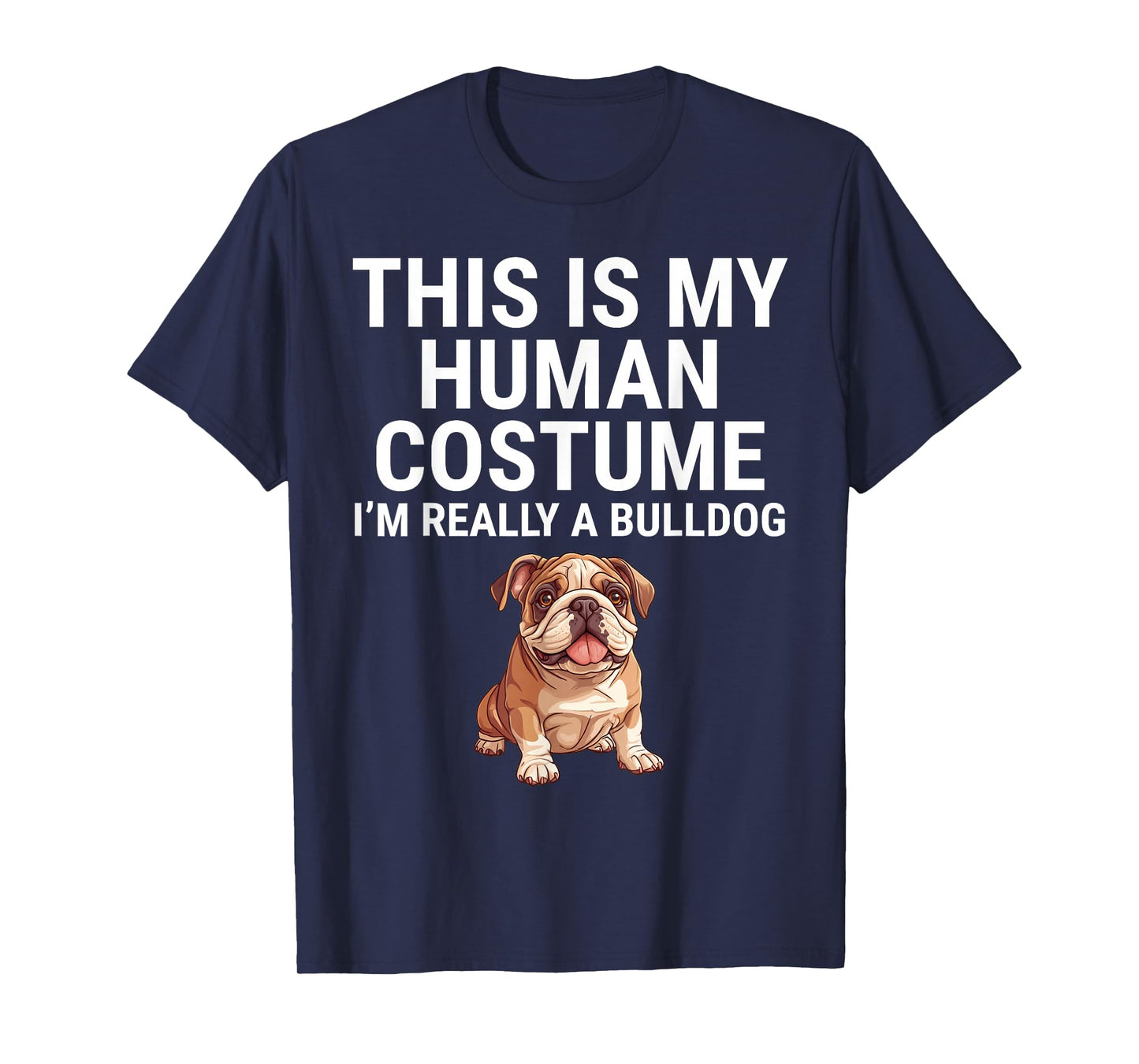 This Is My Human Costume I'm Really A Bulldog Dog Halloween T-Shirt
