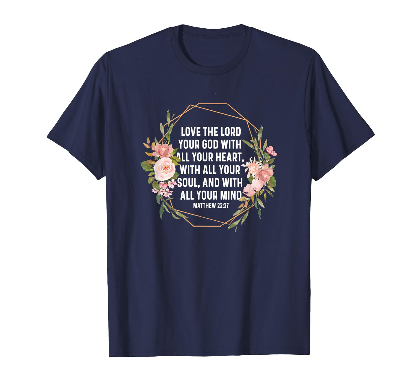 Matthew 22:37 22 37 God Jesus Religious Quote Christian T-Shirt