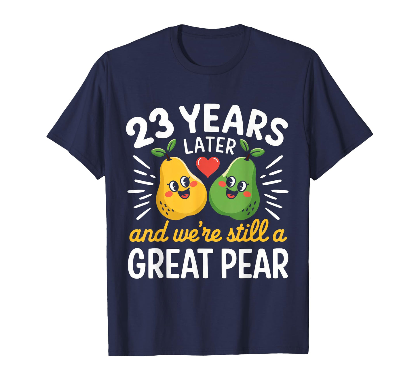Husband Wife Married 23 Years Later We're Still A Great Pear T-Shirt