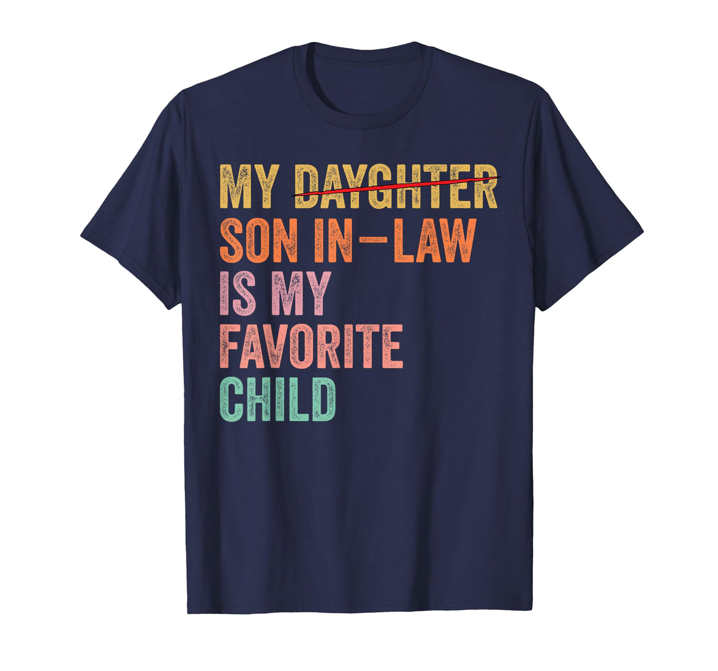 My Son In Law Is My Favorite Child Funny Fathers day Mens T-Shirt