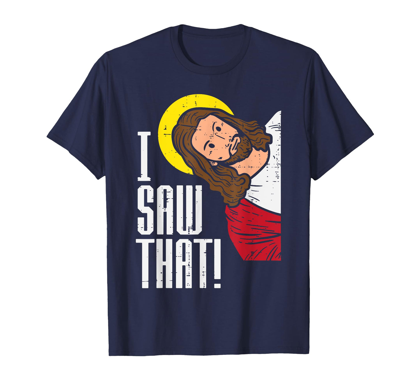 Jesus I Saw That Religious God Faith Christian Men Women Kid T-Shirt
