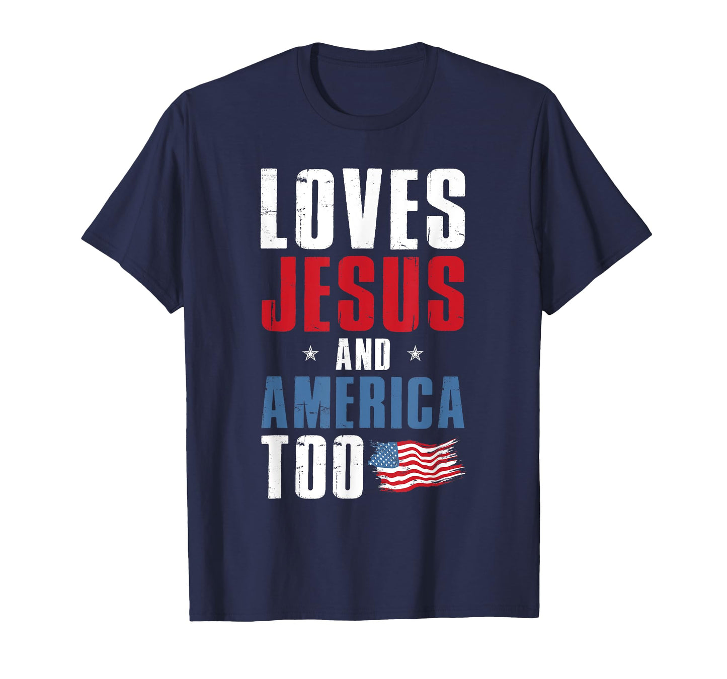 Loves Jesus and America Too 4th Of July Patriotic T-Shirt