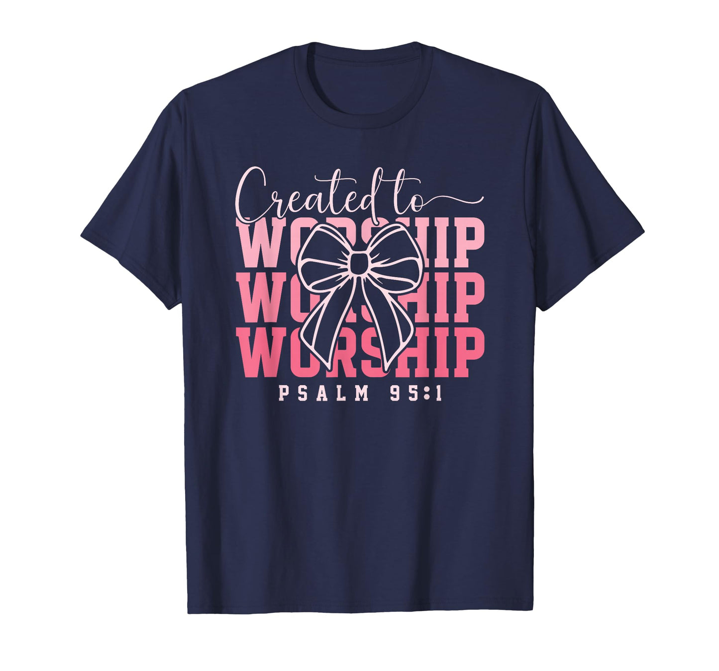 Created To Worship Psalm 95:1 T-Shirt