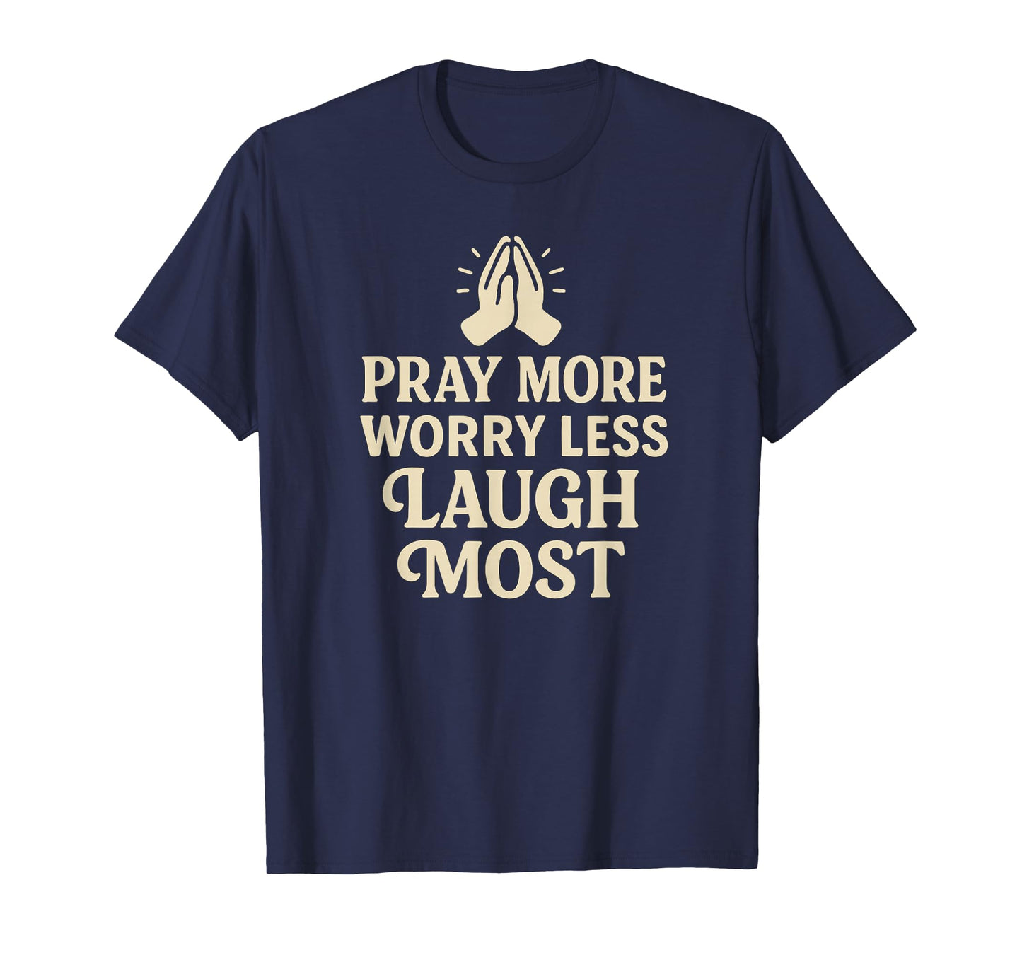 Pray More Laugh Most Christian Prayer Jesus T-Shirt