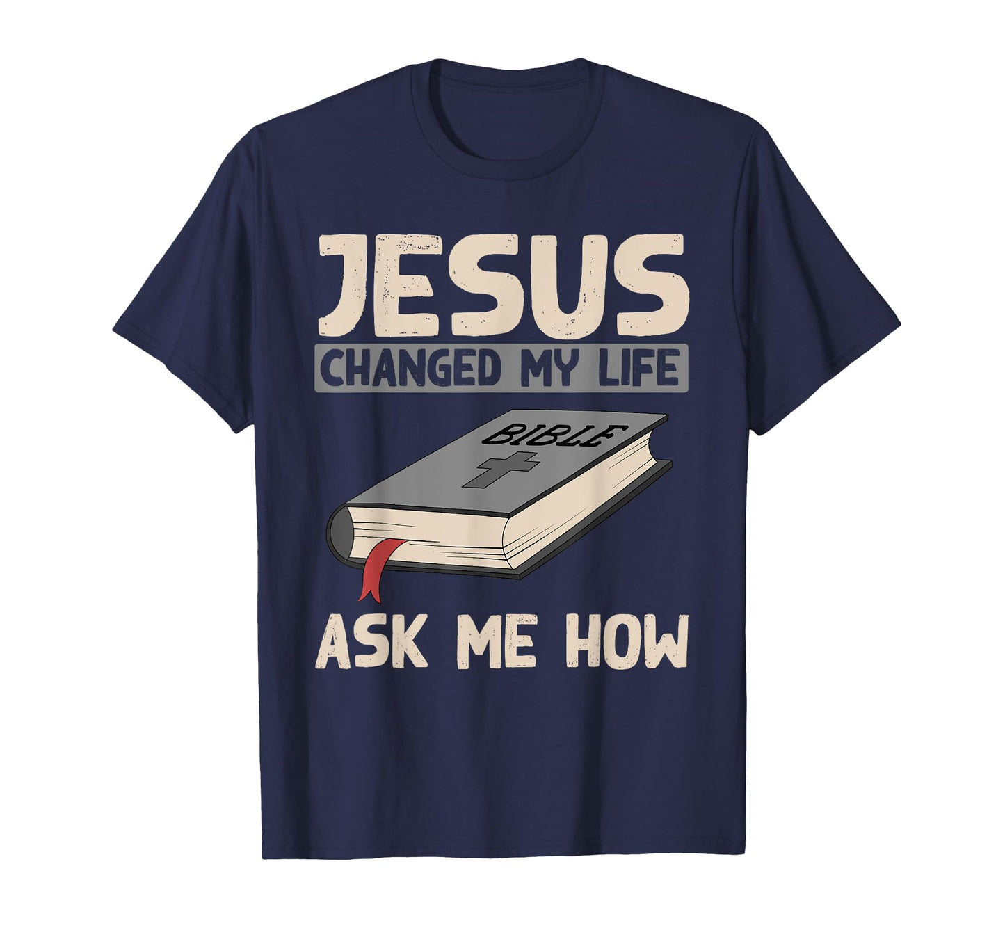 Jesus Changed My Life Ask Me How Christianity Faith Jesus T-Shirt