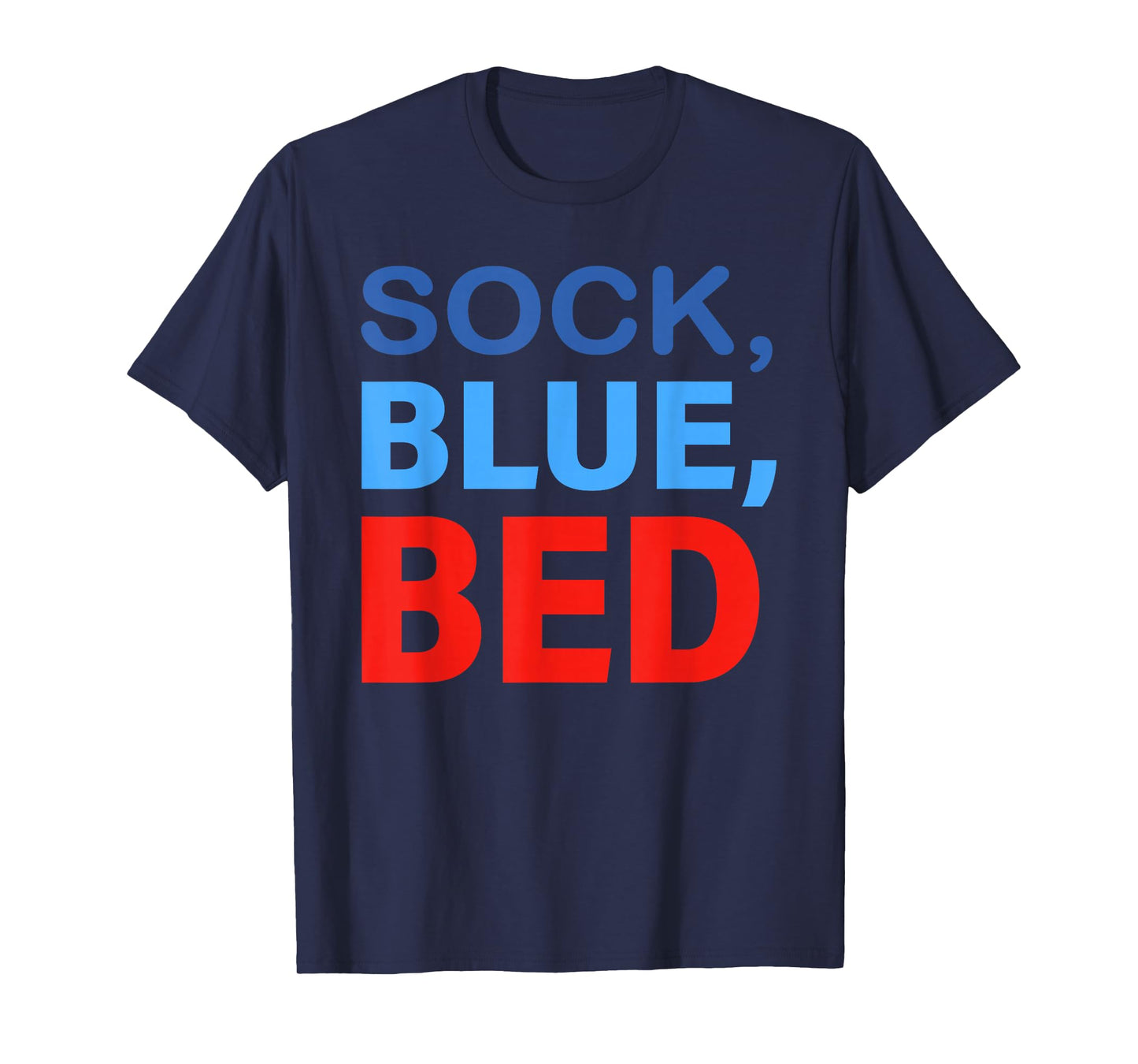 Sock Blue Bed Funny Saying Quote Men Women T-Shirt