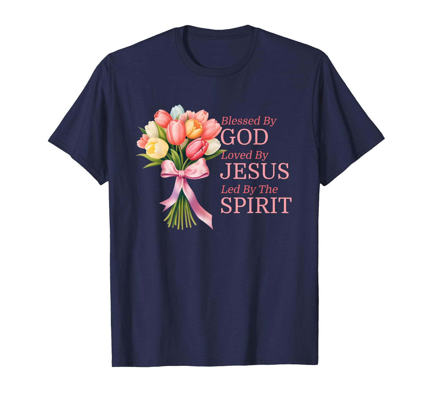 Blessed By God Loved By Jesus Tulip Flower Bouquet Christian T-Shirt