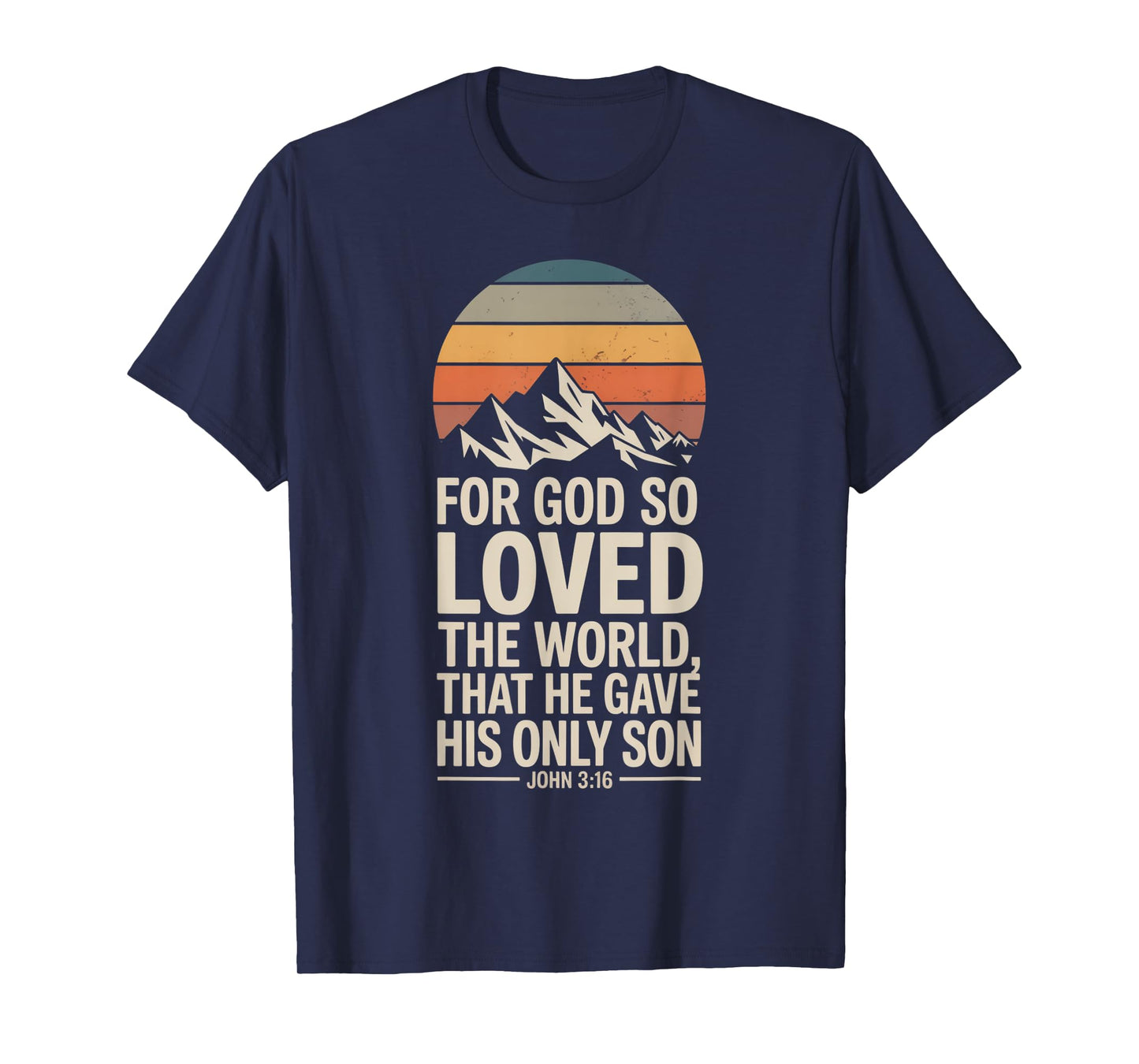 for God So Loved The World Only Son John 3:16 Christian T-Shirt