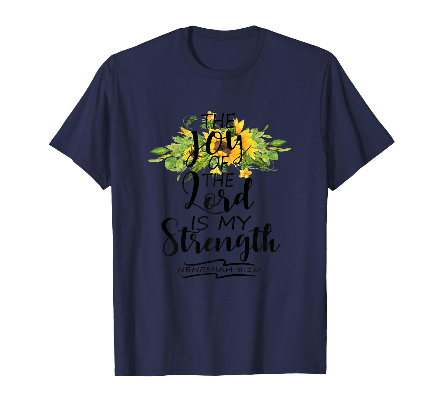 The Joy Of The Lord Is My Strength Scripture Verse Nehemiah T-Shirt