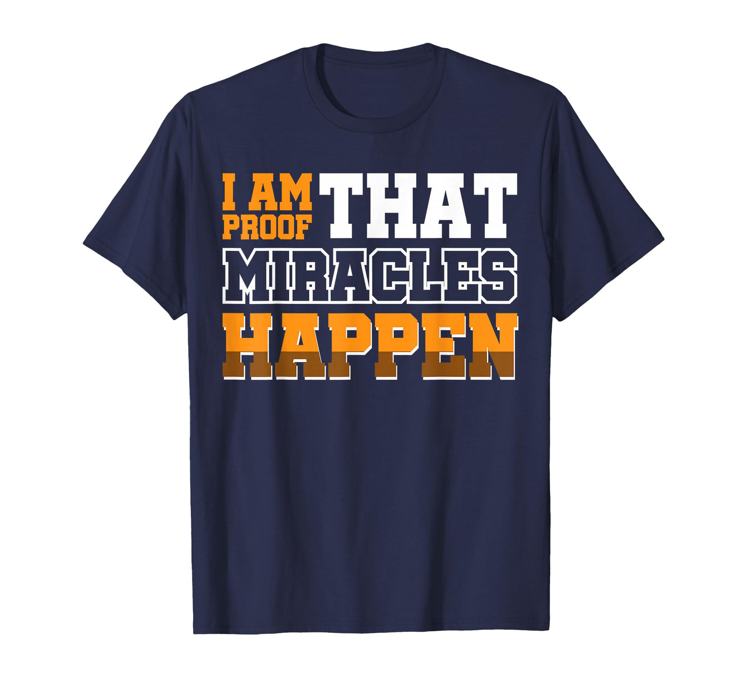 I Am Proof That Miracles Happen T-Shirt