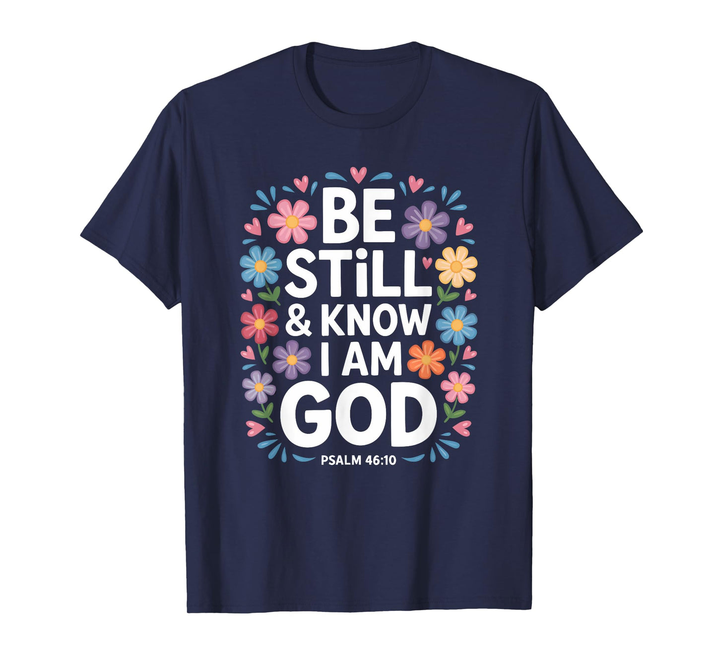 Be Still & Know I Am God Floral Bouquet T-Shirt