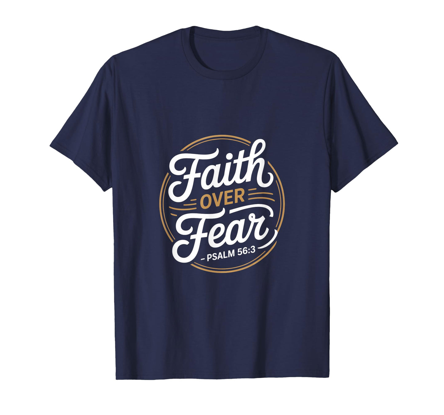 Faith Over Fear Psalm 56 3 Christian Bible Verse T-Shirt