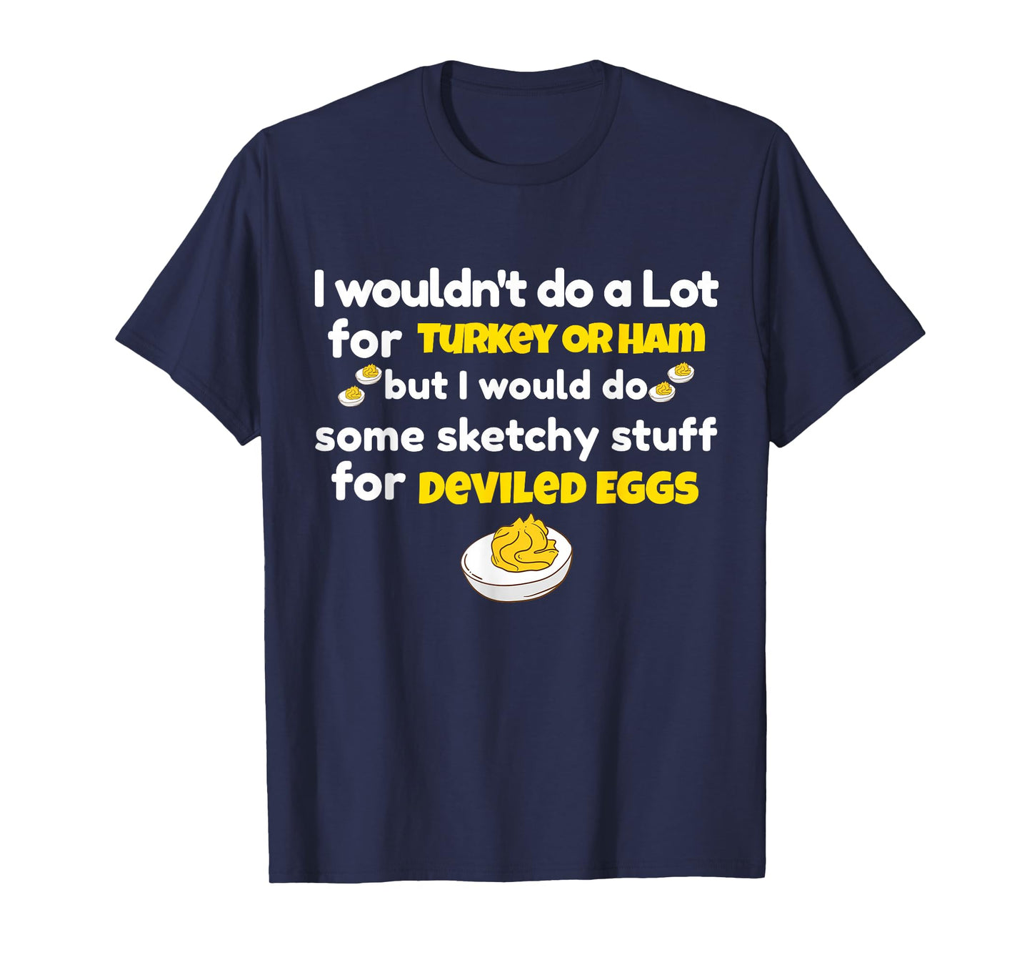 I Wouldn't Do A Lot for Turkey Or Ham Silly Egg Meme Quote T-Shirt
