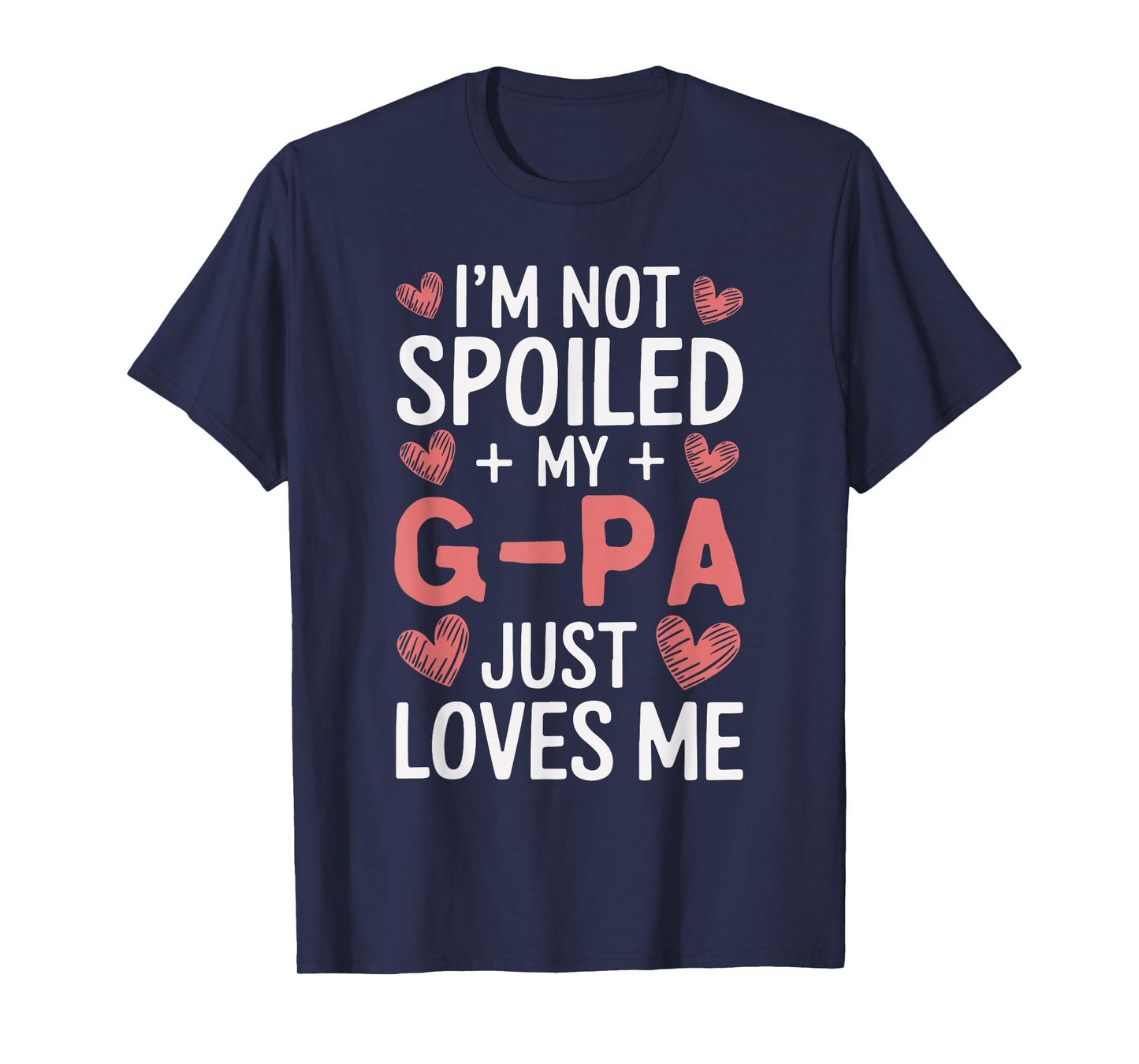 I'm Not Spoiled My G-Pa Just Loves Me Grandpa Hearts GPa T-Shirt