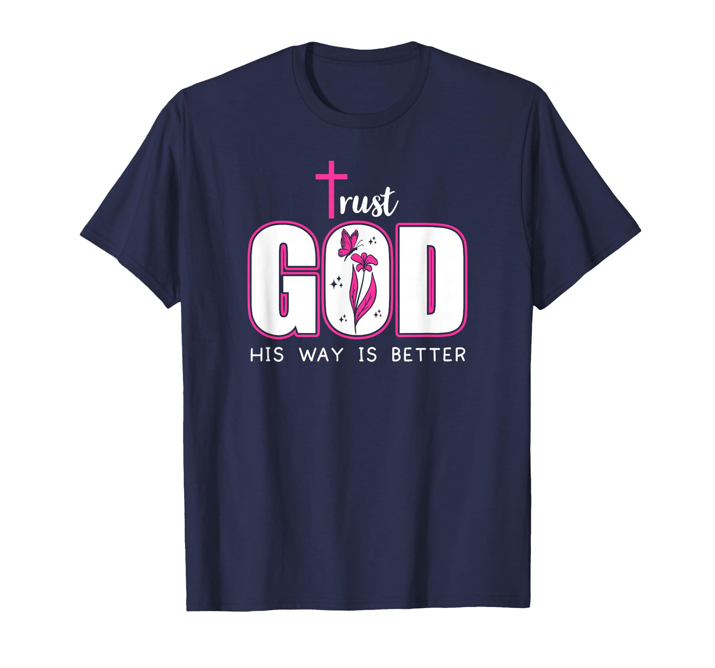 Trust God Plan His Way is Better Christian Faith Jesus Cross T-Shirt