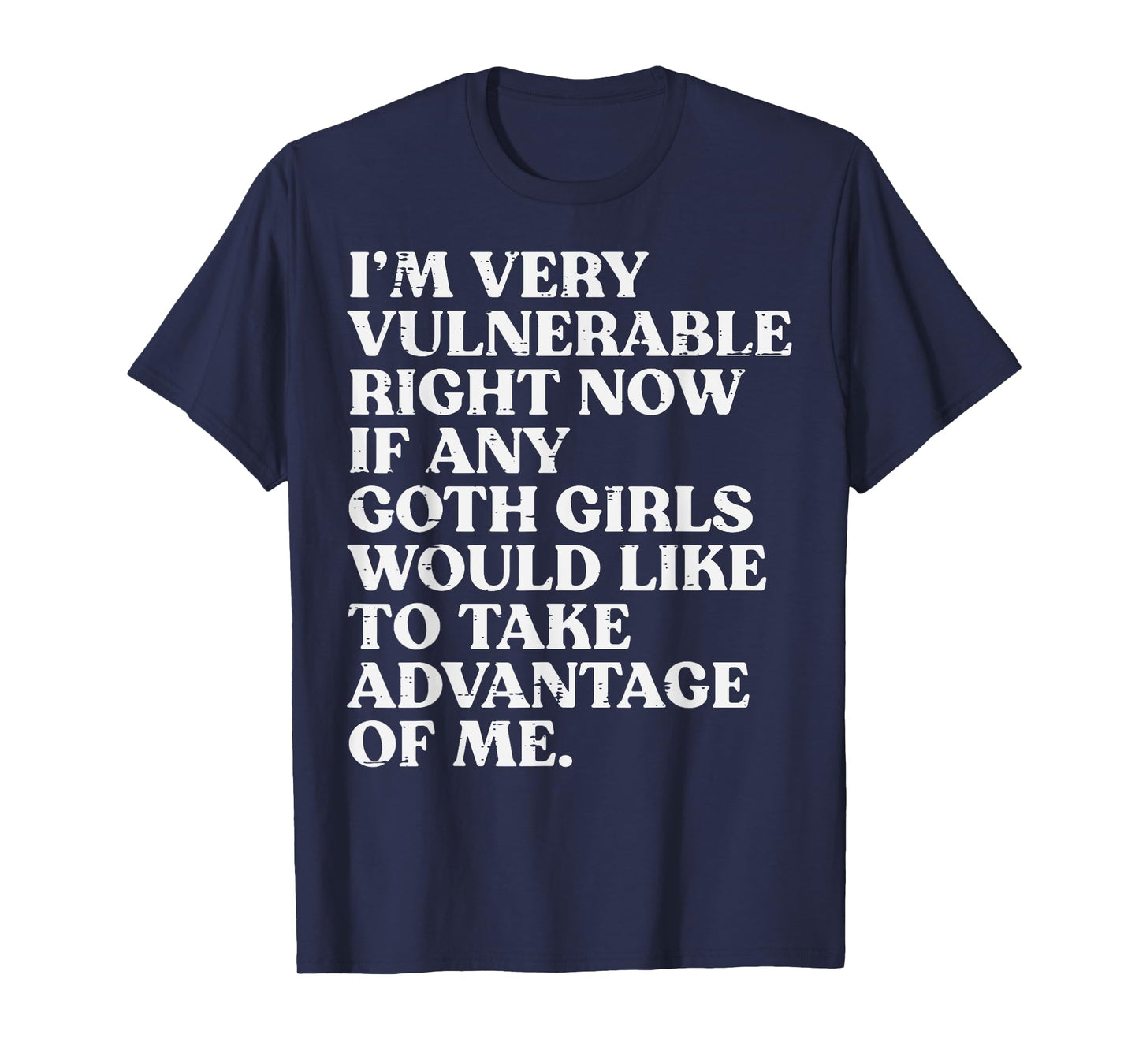 Im Very Vulnerable Goth Girls Funny Saying Humor Men Women T-Shirt
