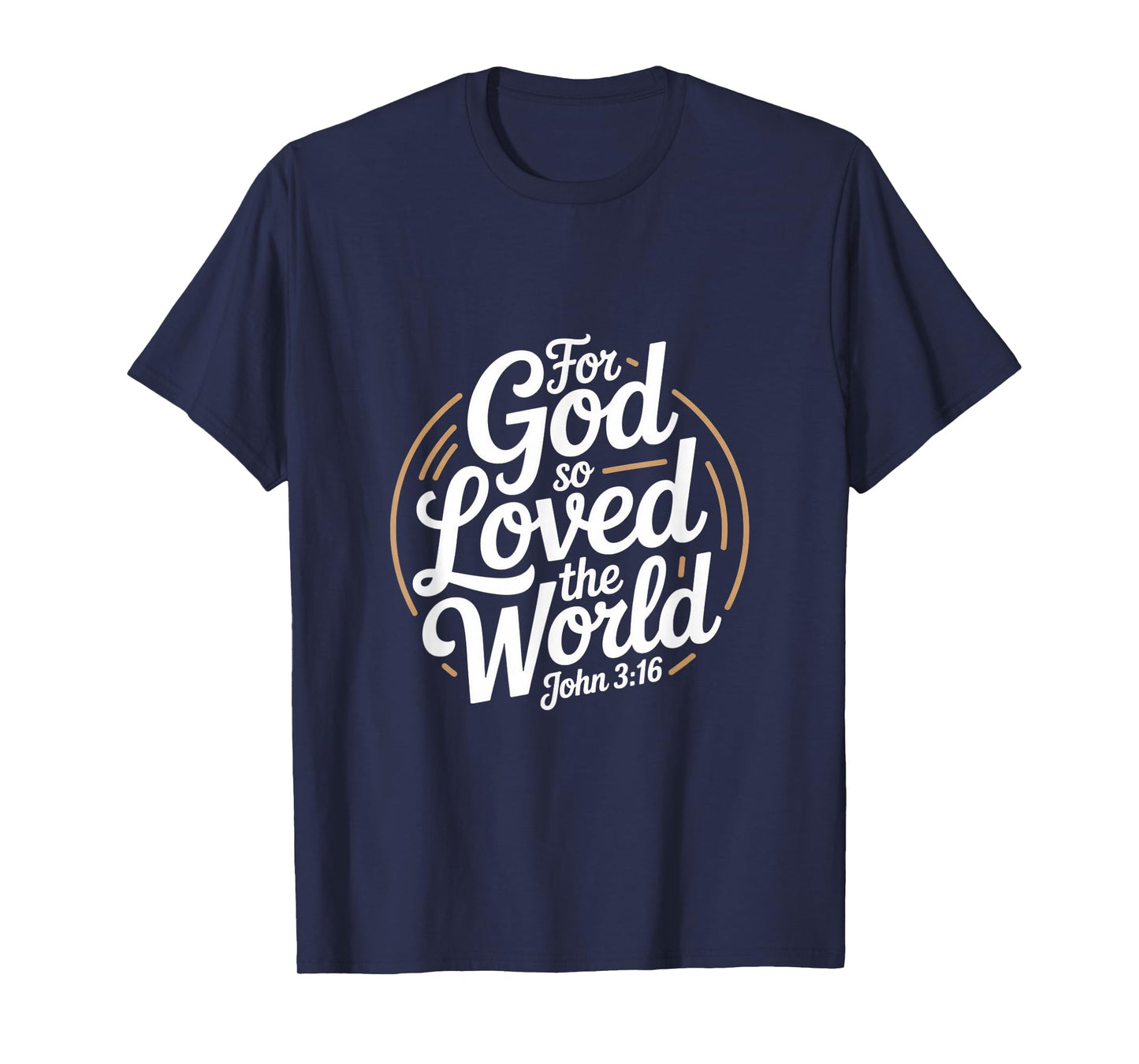 for God So Loved The World John 3 16 Scripture T-Shirt