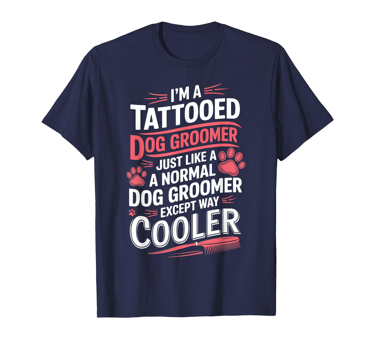 Dog Groomer Tattooed Dog Grooming for Women I'm a Tattooed T-Shirt