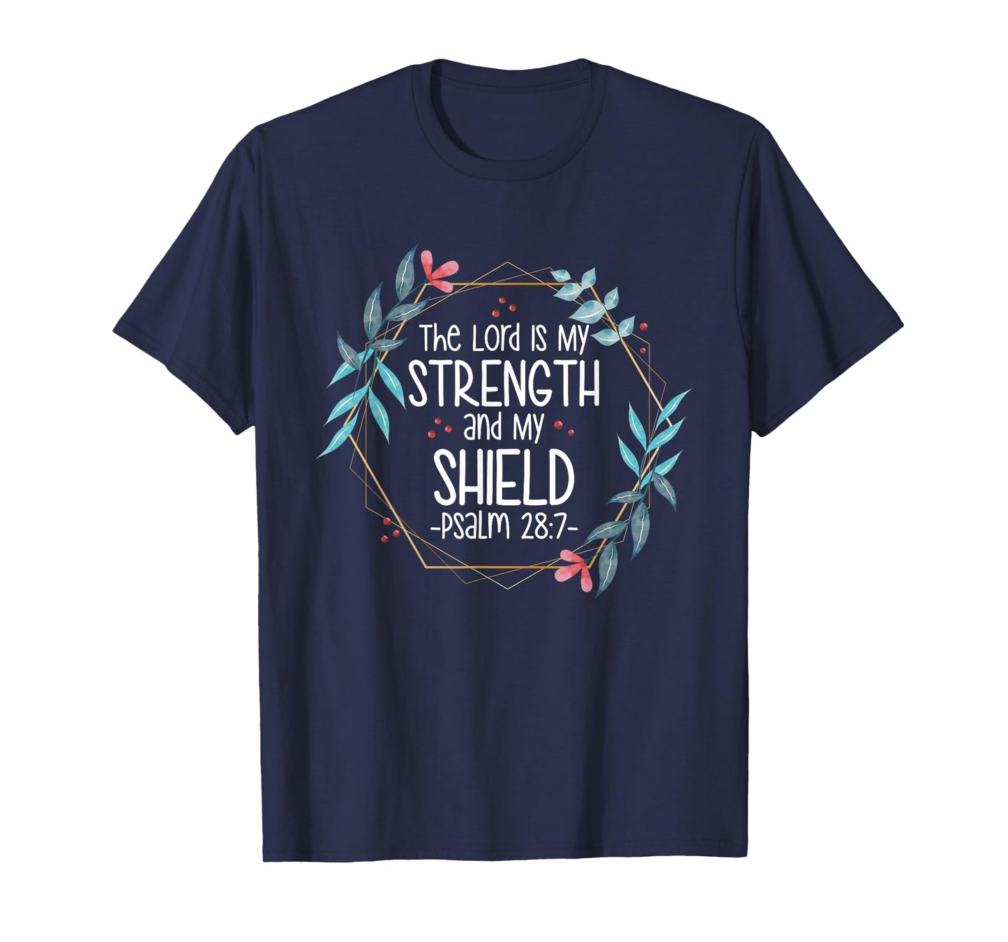 The Lord Is My Strength and My Shield T-Shirt