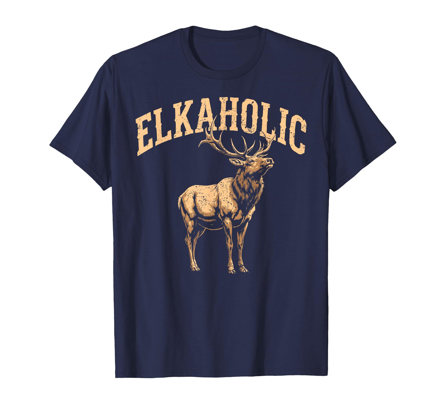 Elkaholic Elk Hunter Dad Hunt Fan Elk Hunting Lover Humor T-Shirt