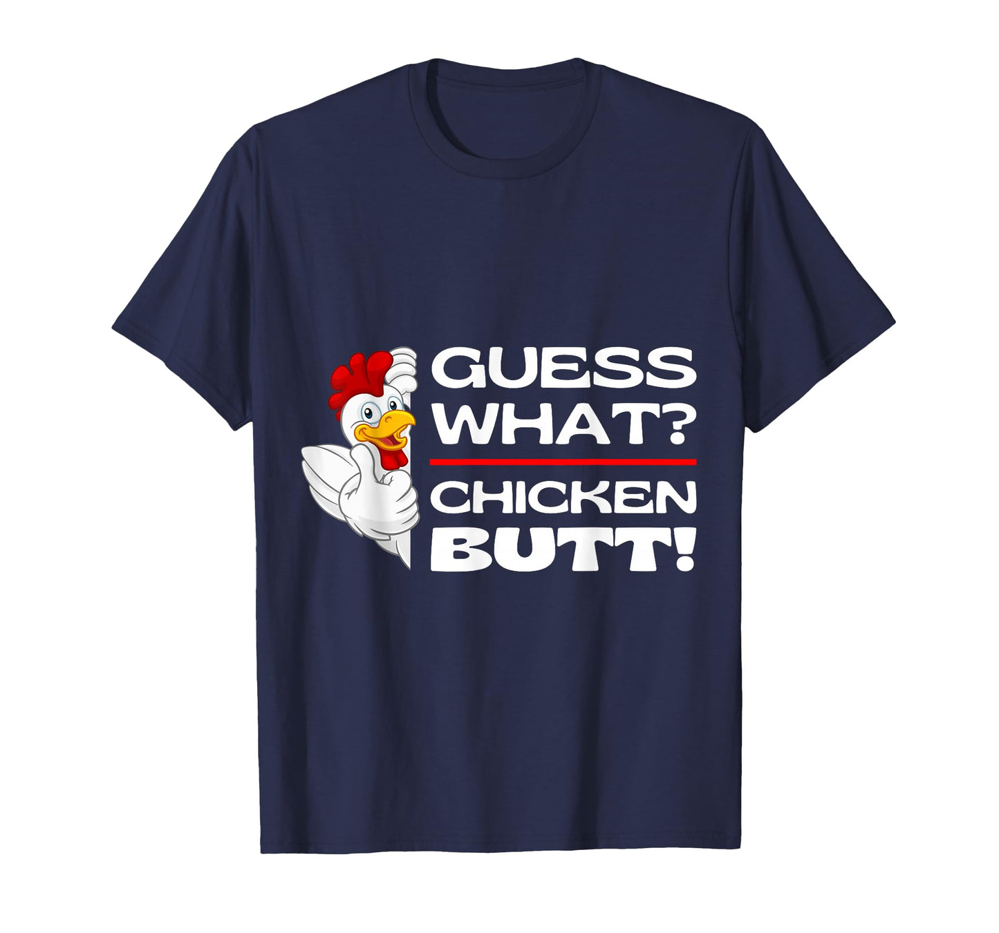 Guess What Chicken Butt Funny Chickens Butts Jokes Memes T-Shirt